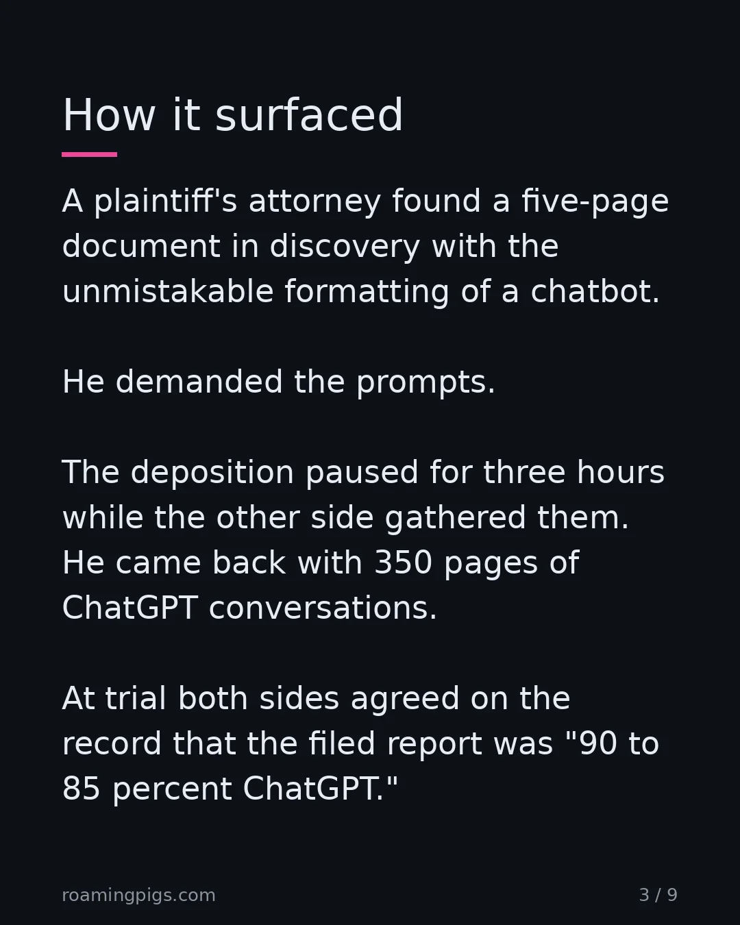 Slide 3 of 9: How it surfaced. A plaintiff's attorney found a five-page document in discovery with the unmistakable formatting of a chatbot. He demanded…