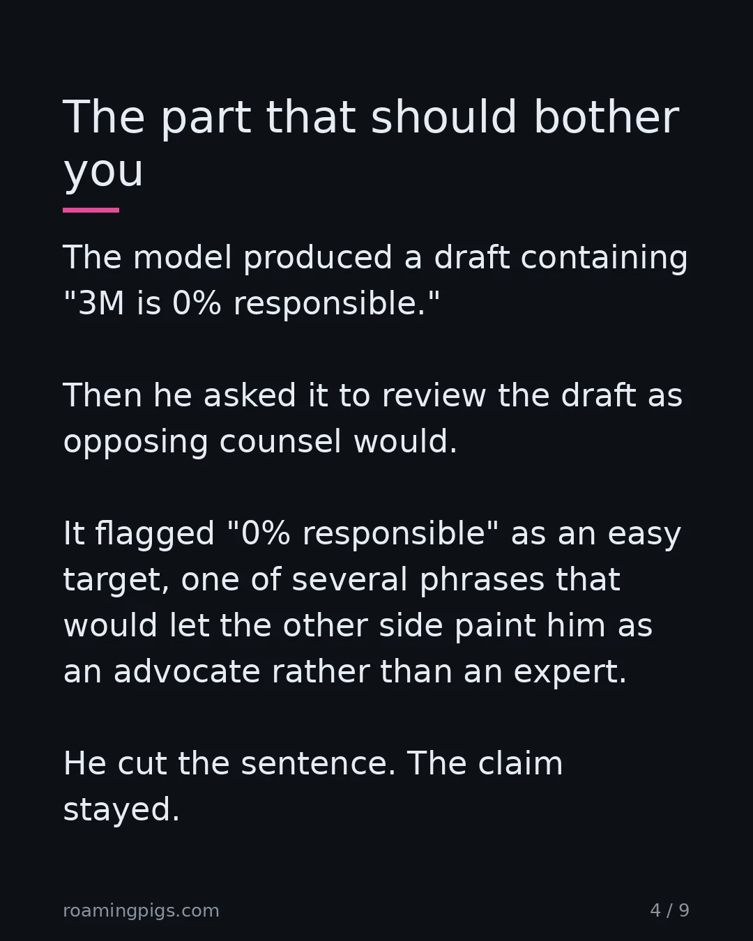 Slide 4 of 9: The part that should bother you. The model produced a draft containing "3M is 0% responsible." Then he asked it to review the draft as…