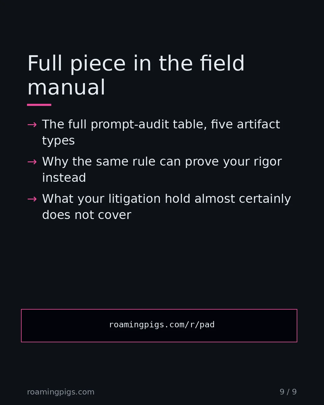 Slide 9 of 9: Call to action: The full prompt-audit table, five artifact types Why the same rule can prove your rigor instead What your litigation hold…
