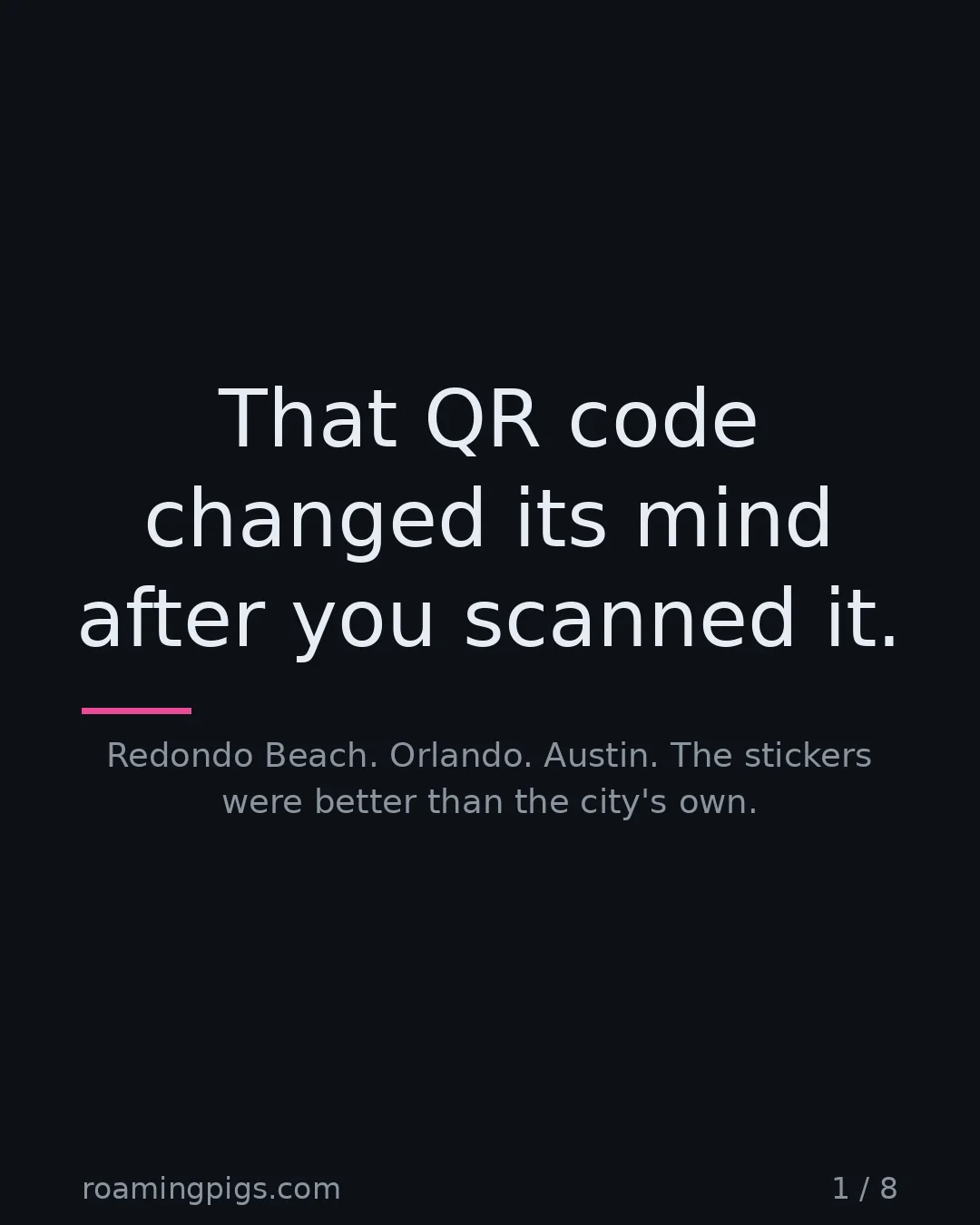 Slide 1 of 8: That QR code changed its mind after you scanned it.. Redondo Beach. Orlando. Austin. The stickers were better than the city's own