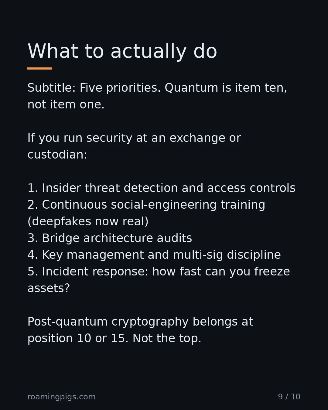 Slide 9 of 10: Five priorities. Quantum is item ten, not item one. If you run security at an exchange or custodian: 1. Insider threat detection and access…