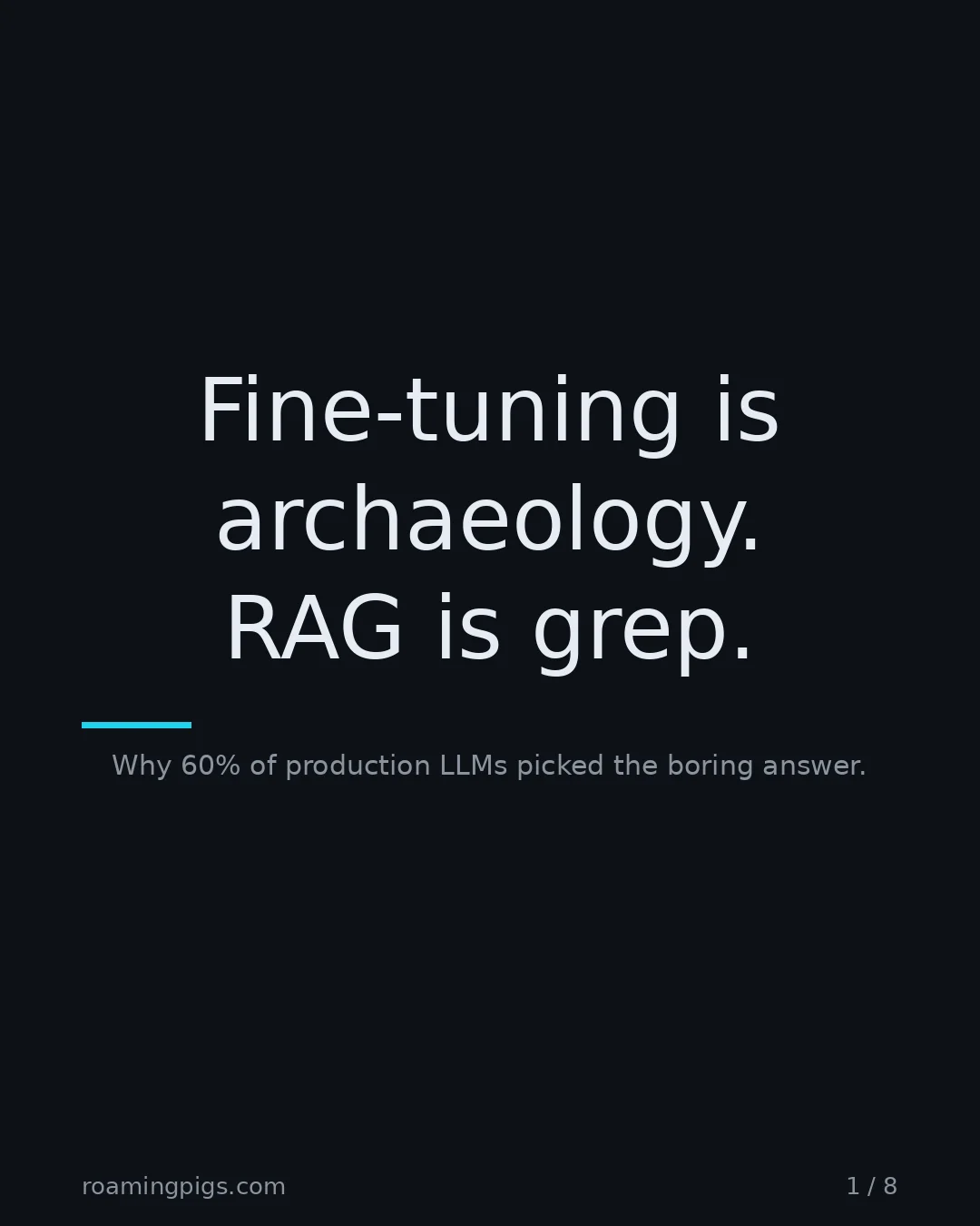 Slide 1 of 8: Fine-tuning is archaeology. RAG is grep.. Why RAG is 51% of enterprise design patterns and fine-tuning is 9%