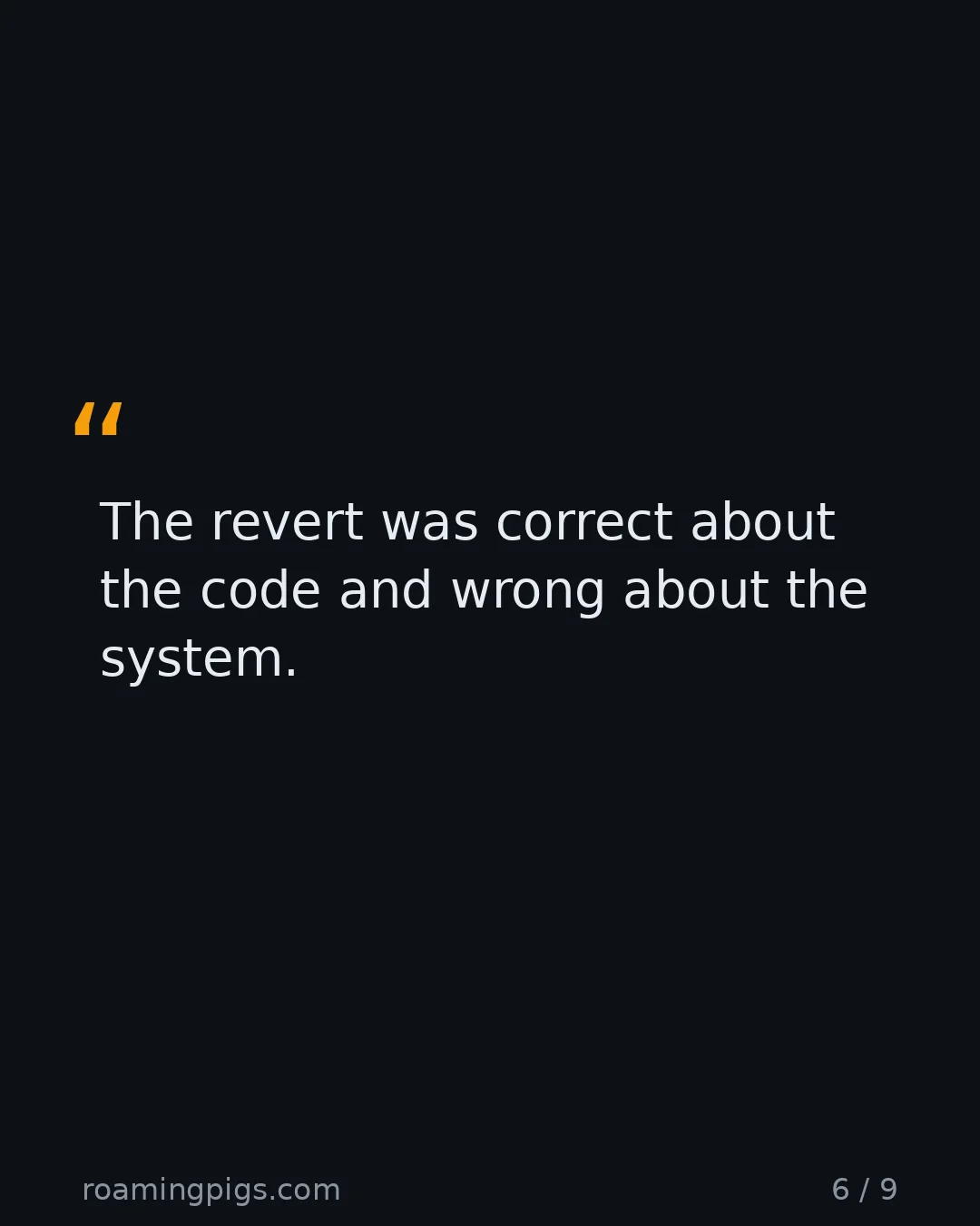 Slide 6 of 9: Quote: The revert was correct about the code and wrong about the system.