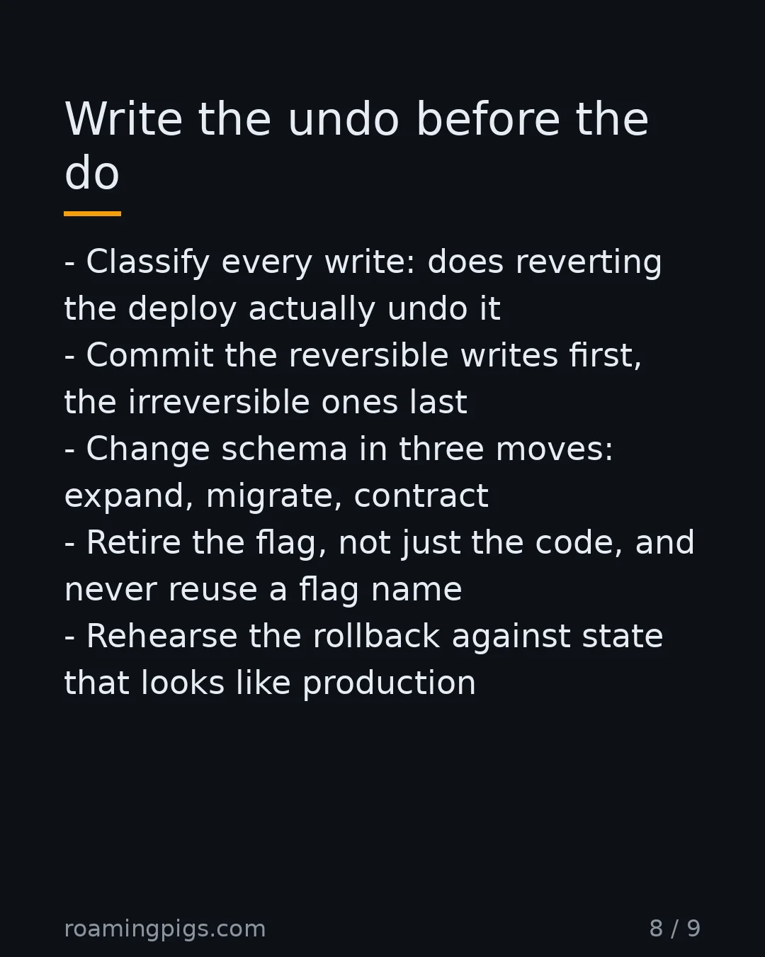 Slide 8 of 9: Write the undo before the do. Classify every write: does reverting the deploy actually undo it Commit the reversible writes first, the…