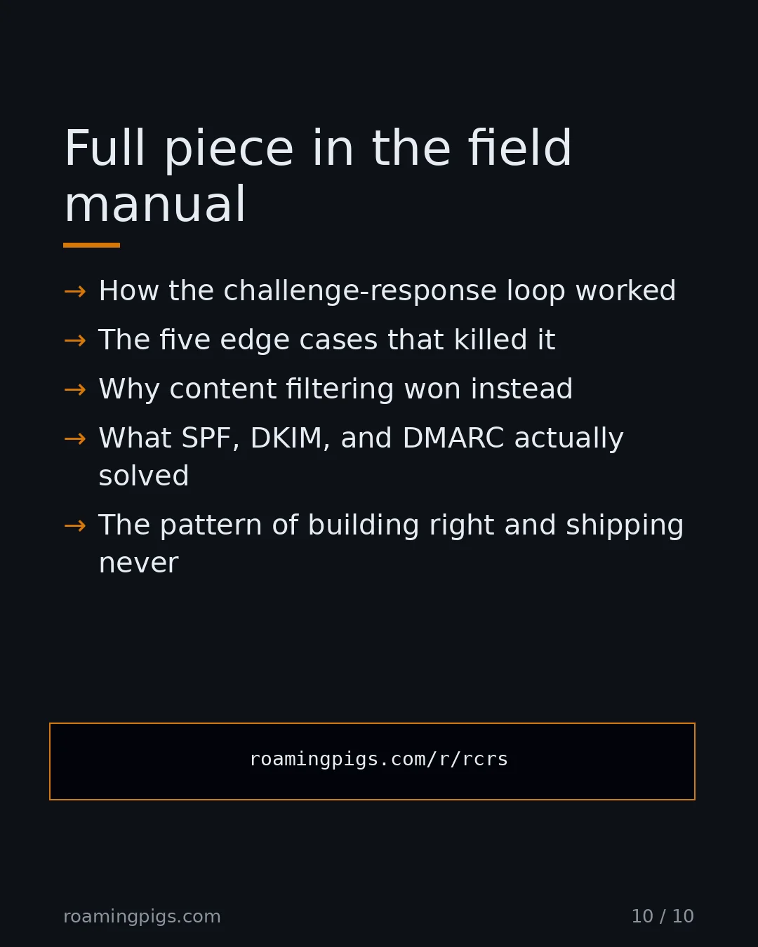 Slide 10 of 10: Call to action: How the challenge-response loop worked The five edge cases that killed it Why content filtering won instead What SPF, DKIM,…