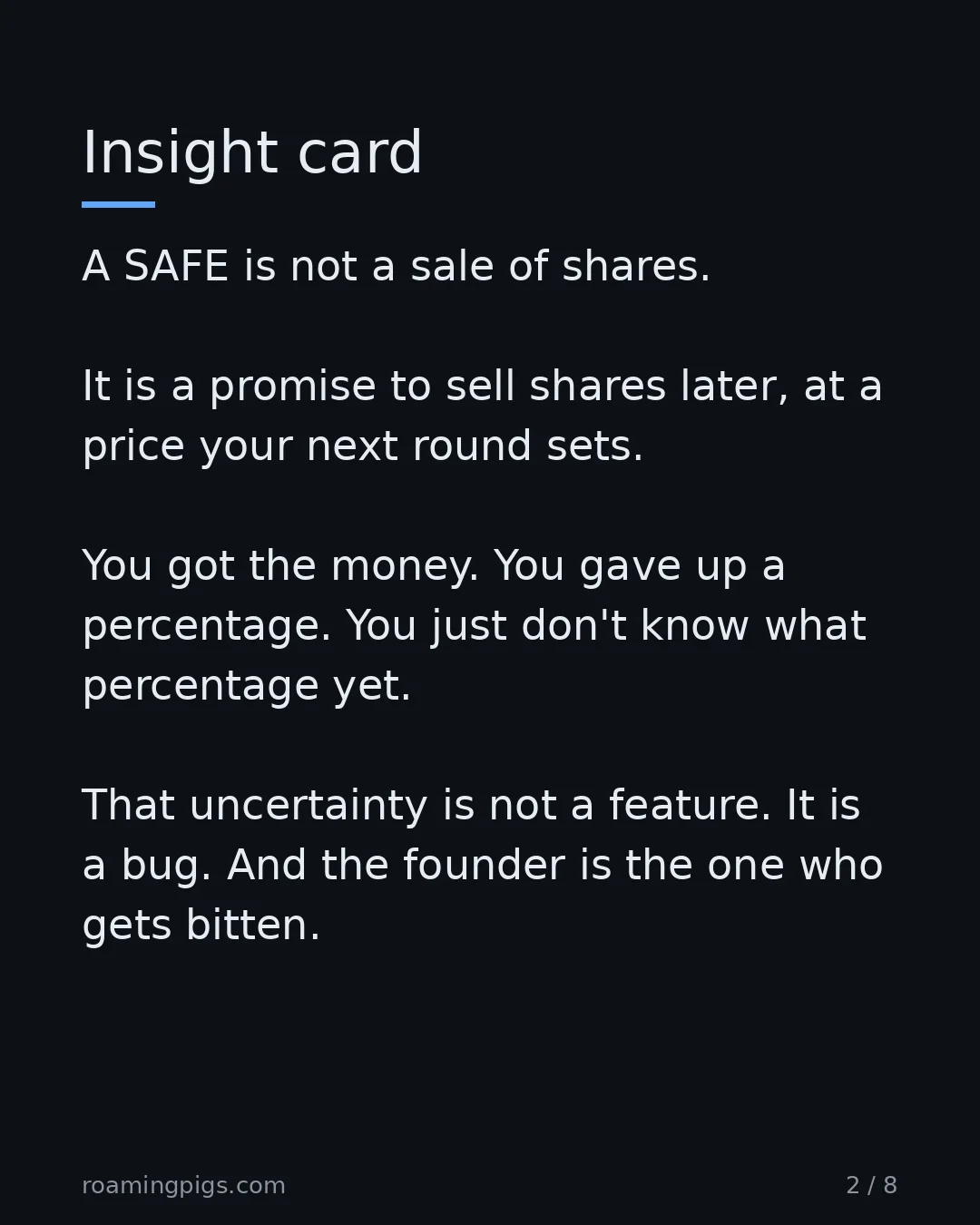 Slide 2 of 8: Insight card. A SAFE is not a sale of shares. It is a promise to sell shares later, at a price your next round sets. You got the money. You…