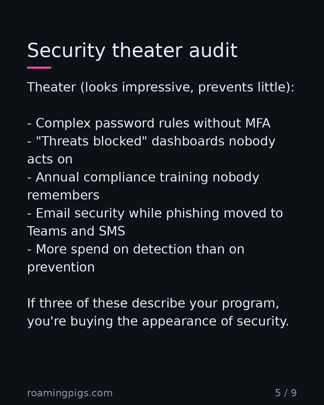 Slide 5 of 9: The five spending patterns that look impressive and prevent nothing. Theater (looks impressive, prevents little): Complex password rules…