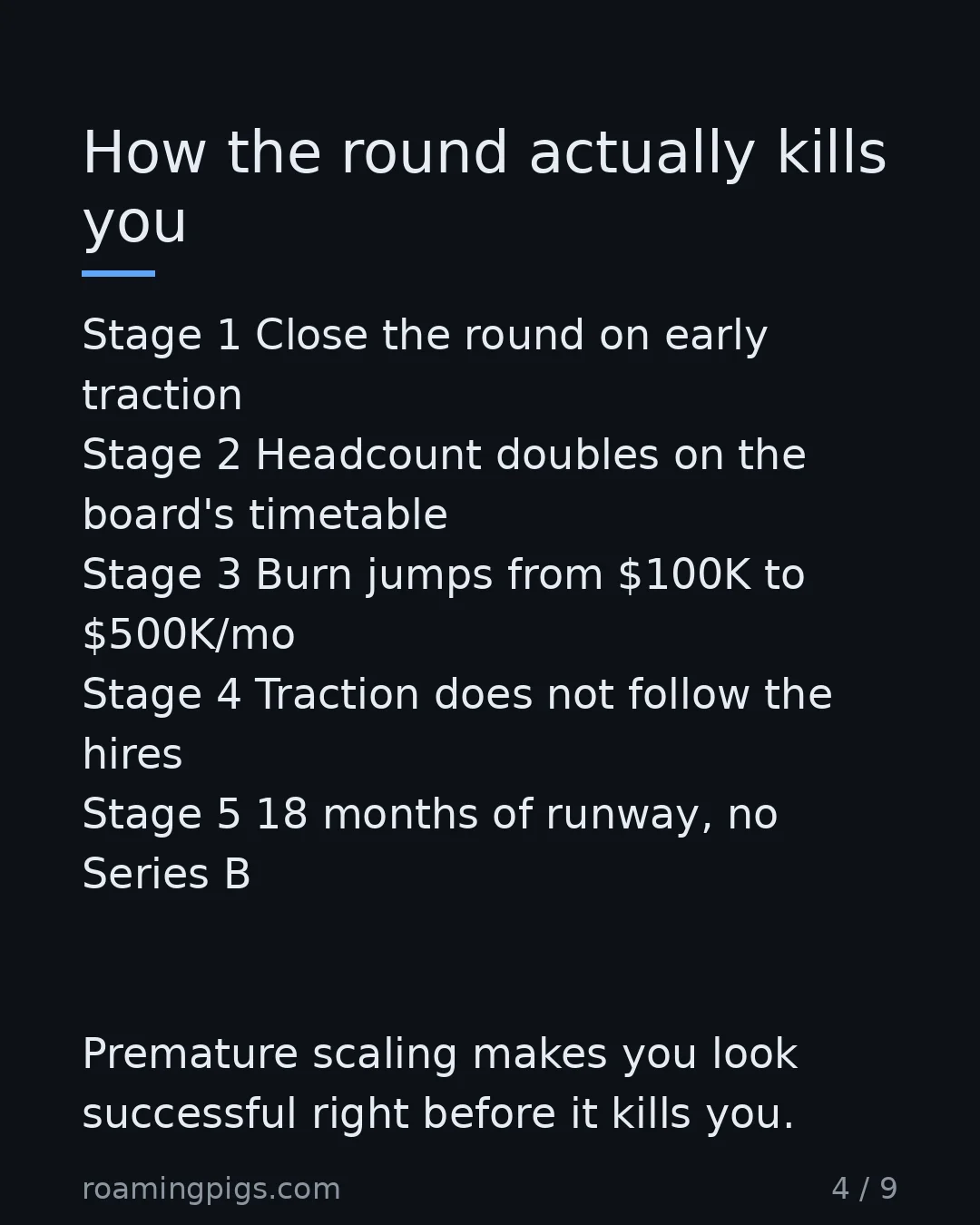 Slide 4 of 9: How the round actually kills you. Stage 1 Close the round on early traction Stage 2 Headcount doubles on the board's timetable Stage 3 Burn…