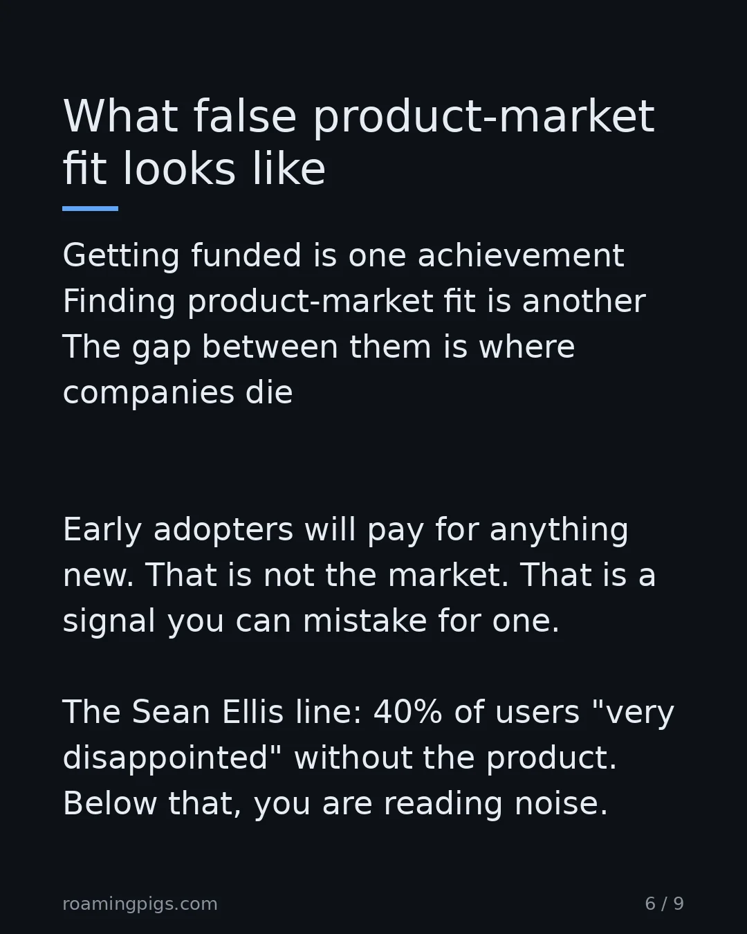Slide 6 of 9: What false product-market fit looks like. Getting funded is one achievement Finding product-market fit is another The gap between them is…