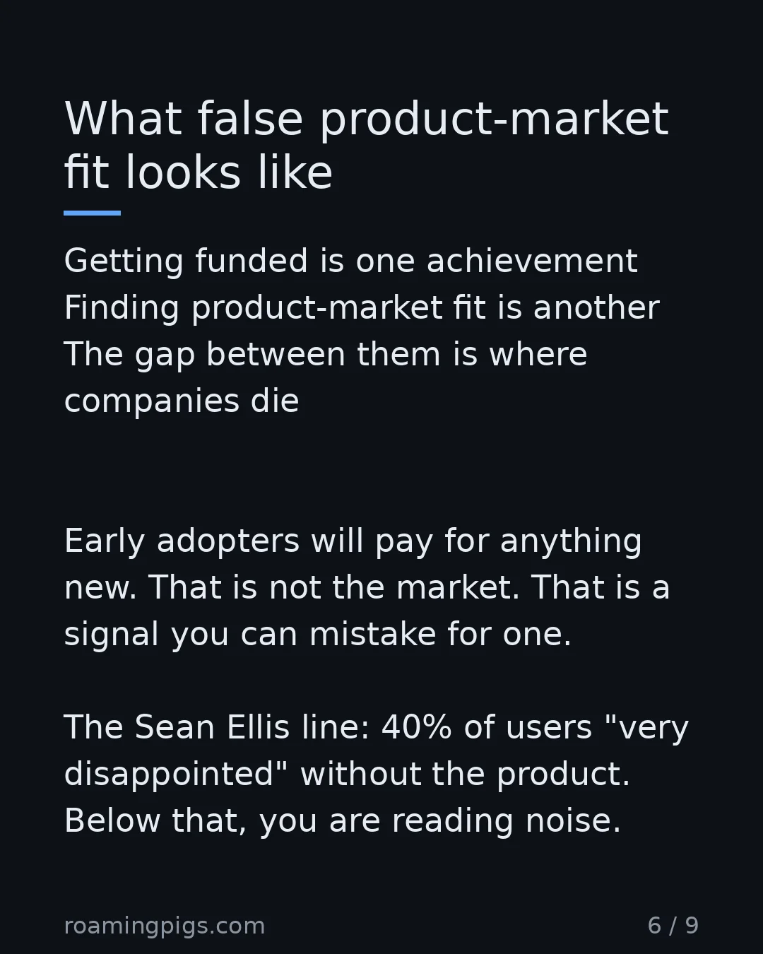 Slide 6 of 9: What false product-market fit looks like. Getting funded is one achievement Finding product-market fit is another The gap between them is…