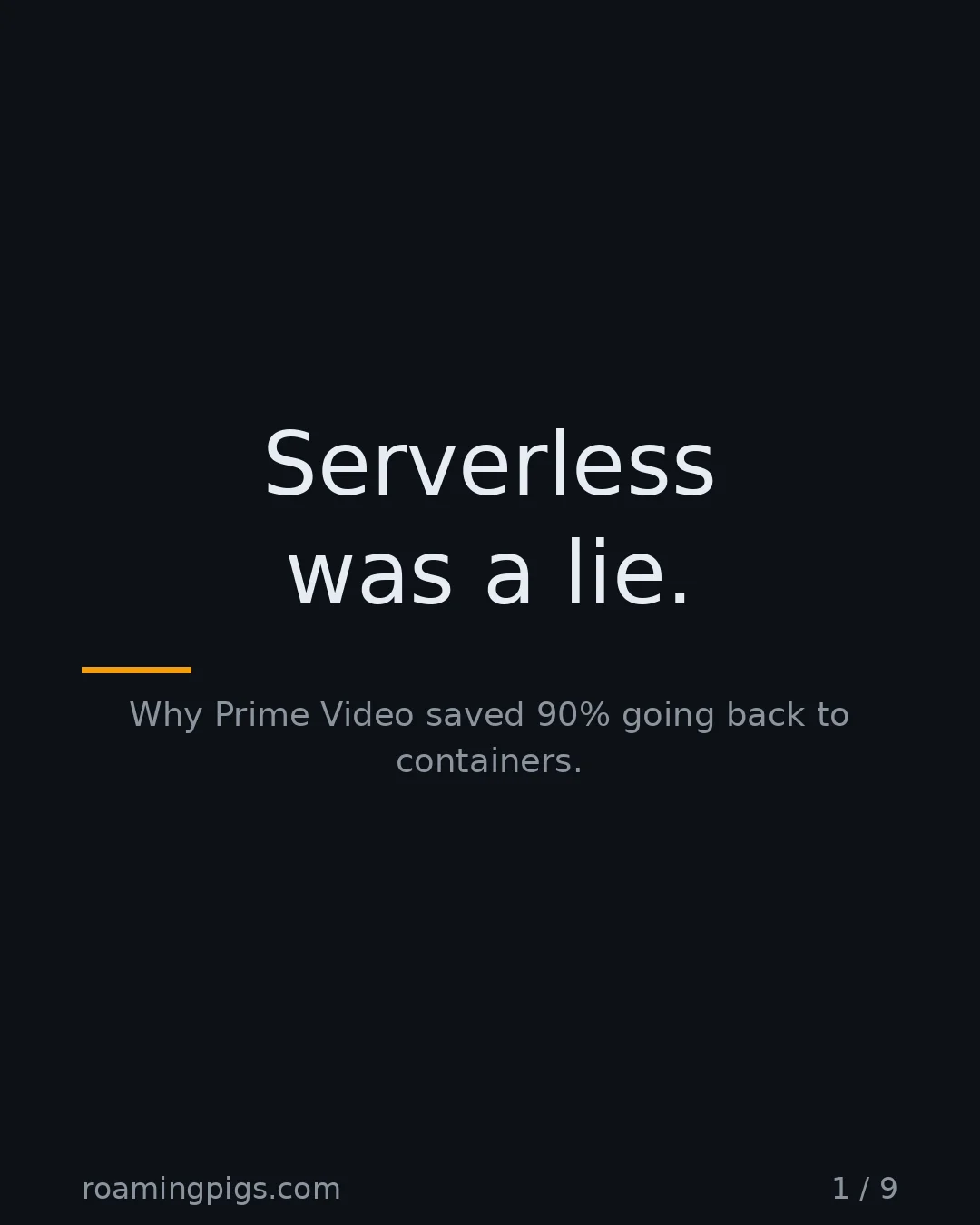 Slide 1 of 9: Serverless was a lie.. Why Prime Video saved 90% going back to containers