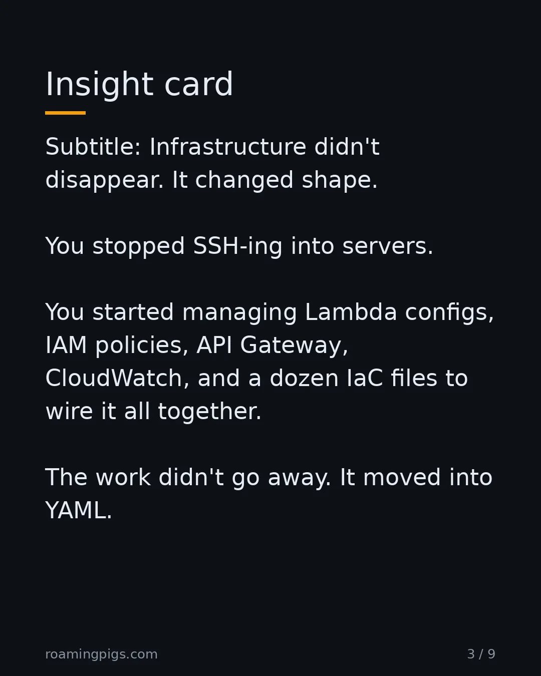 Slide 3 of 9: Infrastructure didn't disappear. It changed shape. You stopped SSH-ing into servers. You started managing Lambda configs, IAM policies, API…