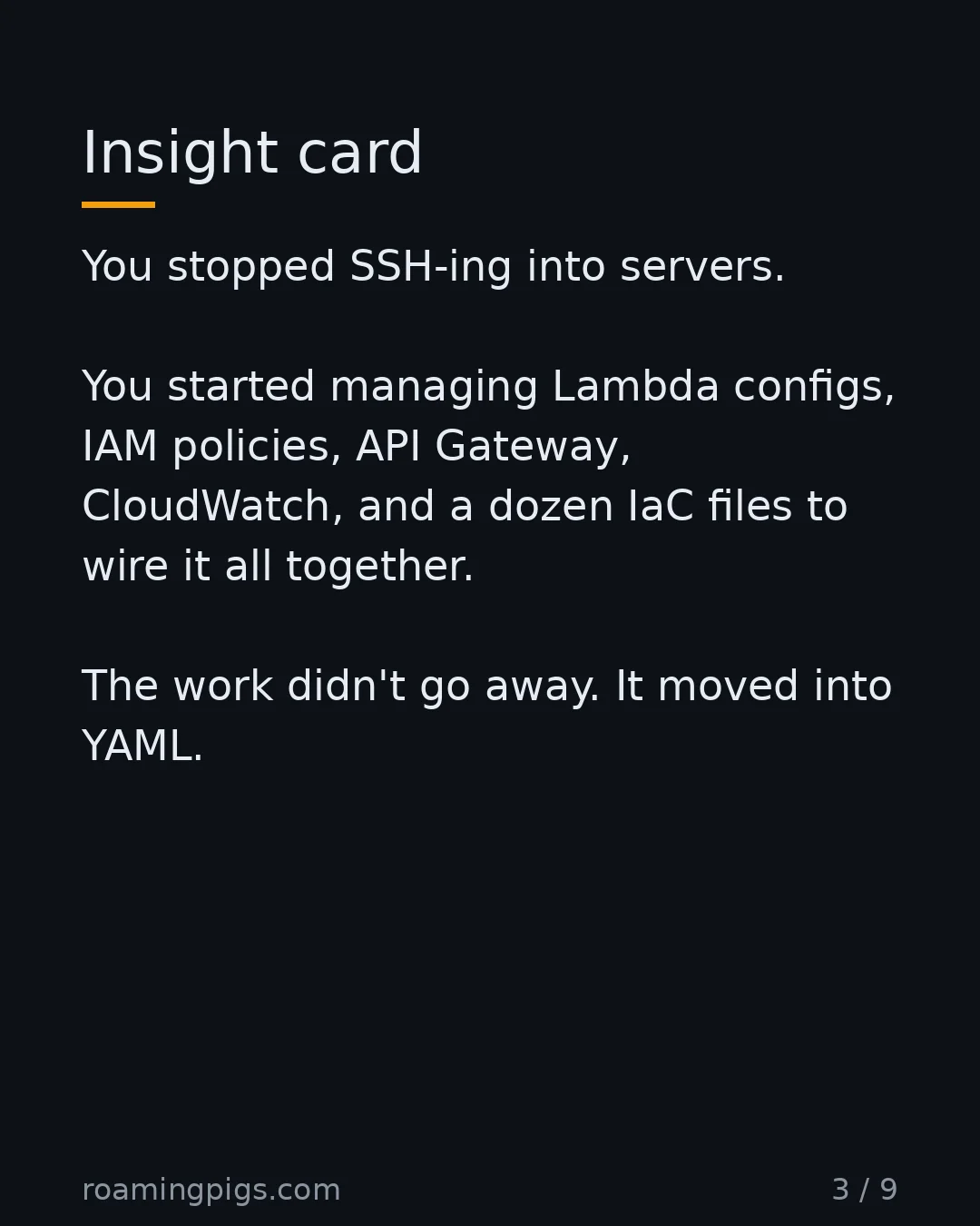 Slide 3 of 9: Infrastructure didn't disappear. It changed shape. You stopped SSH-ing into servers. You started managing Lambda configs, IAM policies, API…