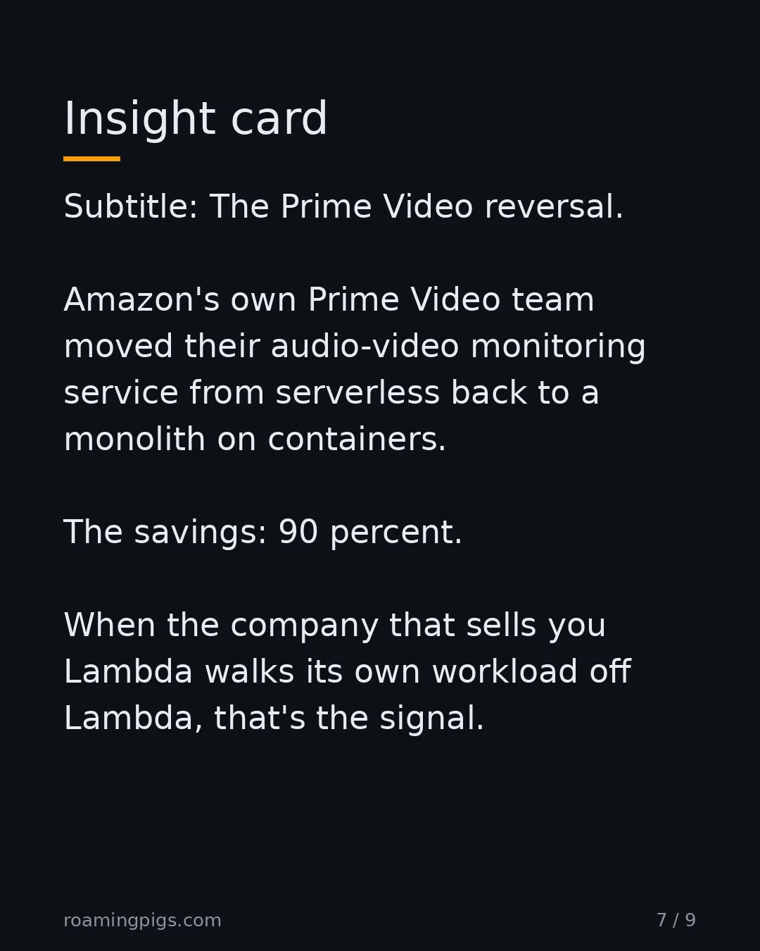 Slide 7 of 9: The Prime Video reversal. Amazon's own Prime Video team moved their audio-video monitoring service from serverless back to a monolith on…