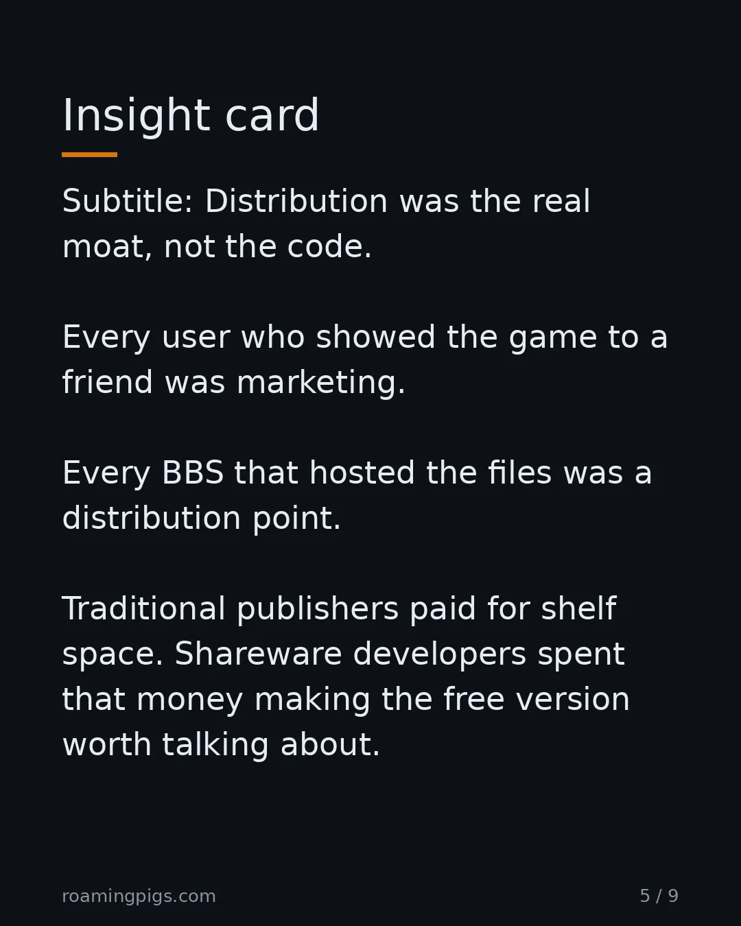 Slide 5 of 9: Distribution was the real moat, not the code. Every user who showed the game to a friend was marketing. Every BBS that hosted the files was…
