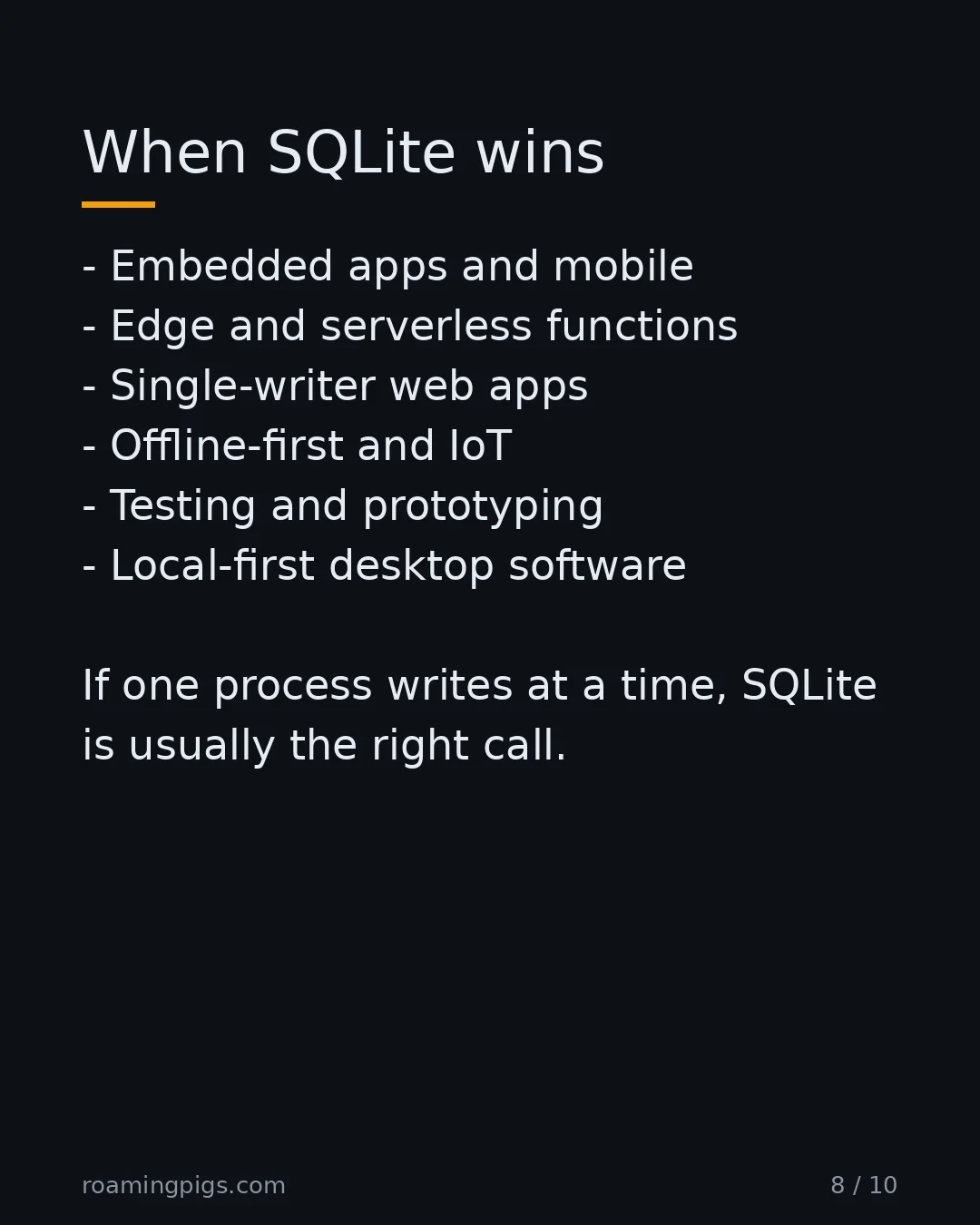 Slide 8 of 10: When SQLite wins. Embedded apps and mobile Edge and serverless functions Single-writer web apps Offline-first and IoT Testing and…