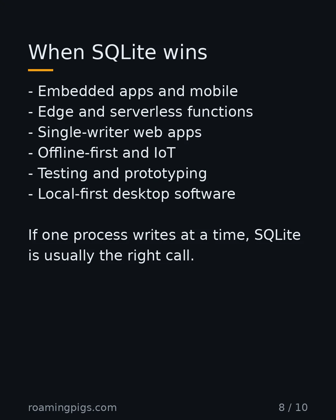 Slide 8 of 10: When SQLite wins. Embedded apps and mobile Edge and serverless functions Single-writer web apps Offline-first and IoT Testing and…
