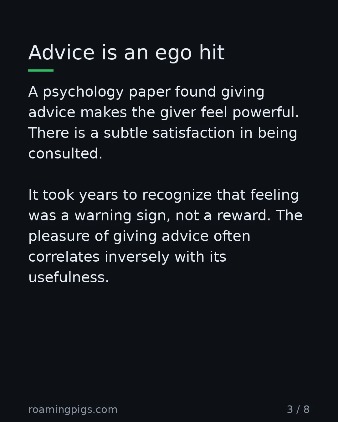 Slide 3 of 8: Advice is an ego hit. A psychology paper found giving advice makes the giver feel powerful. There is a subtle satisfaction in being…