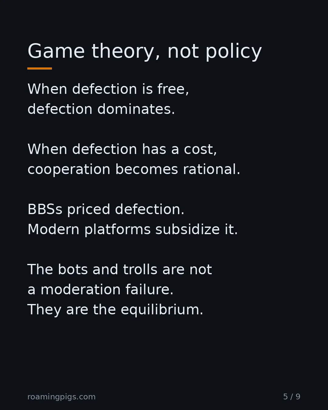Slide 5 of 9: Game theory, not policy. When defection is free, defection dominates. When defection has a cost, cooperation becomes rational. BBSs priced…
