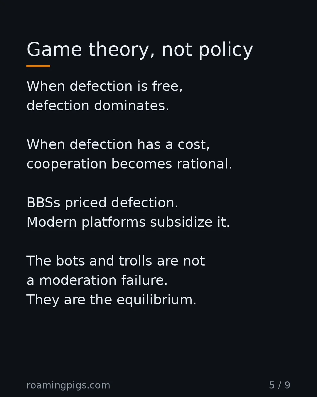 Slide 5 of 9: Game theory, not policy. When defection is free, defection dominates. When defection has a cost, cooperation becomes rational. BBSs priced…