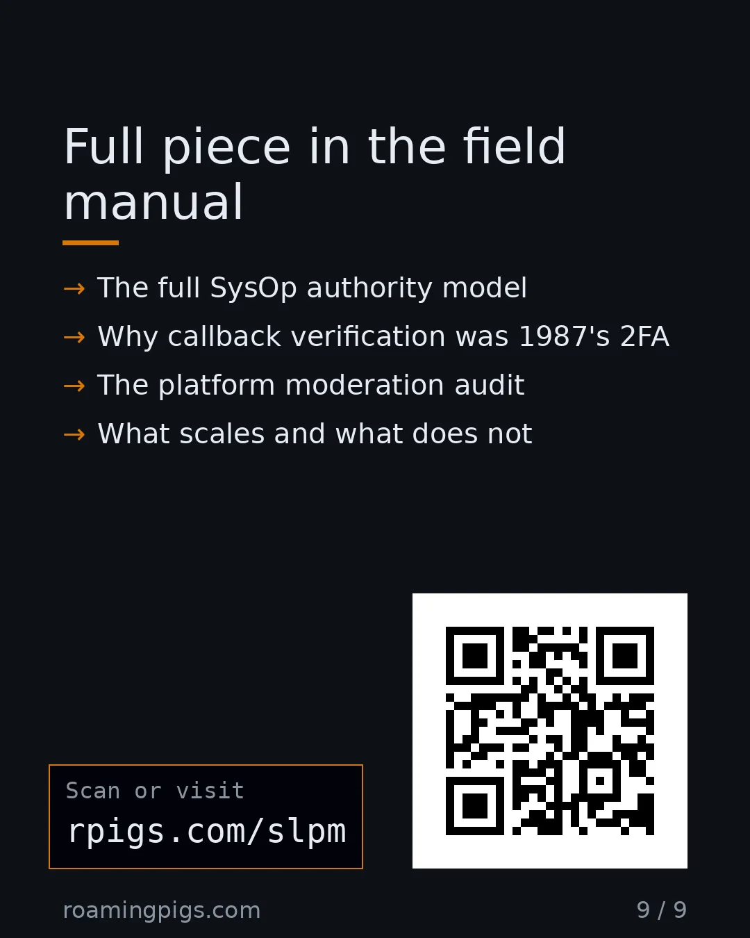 Slide 9 of 9: Call to action: The full SysOp authority model Why callback verification was 1987's 2FA The platform moderation audit What scales and what…