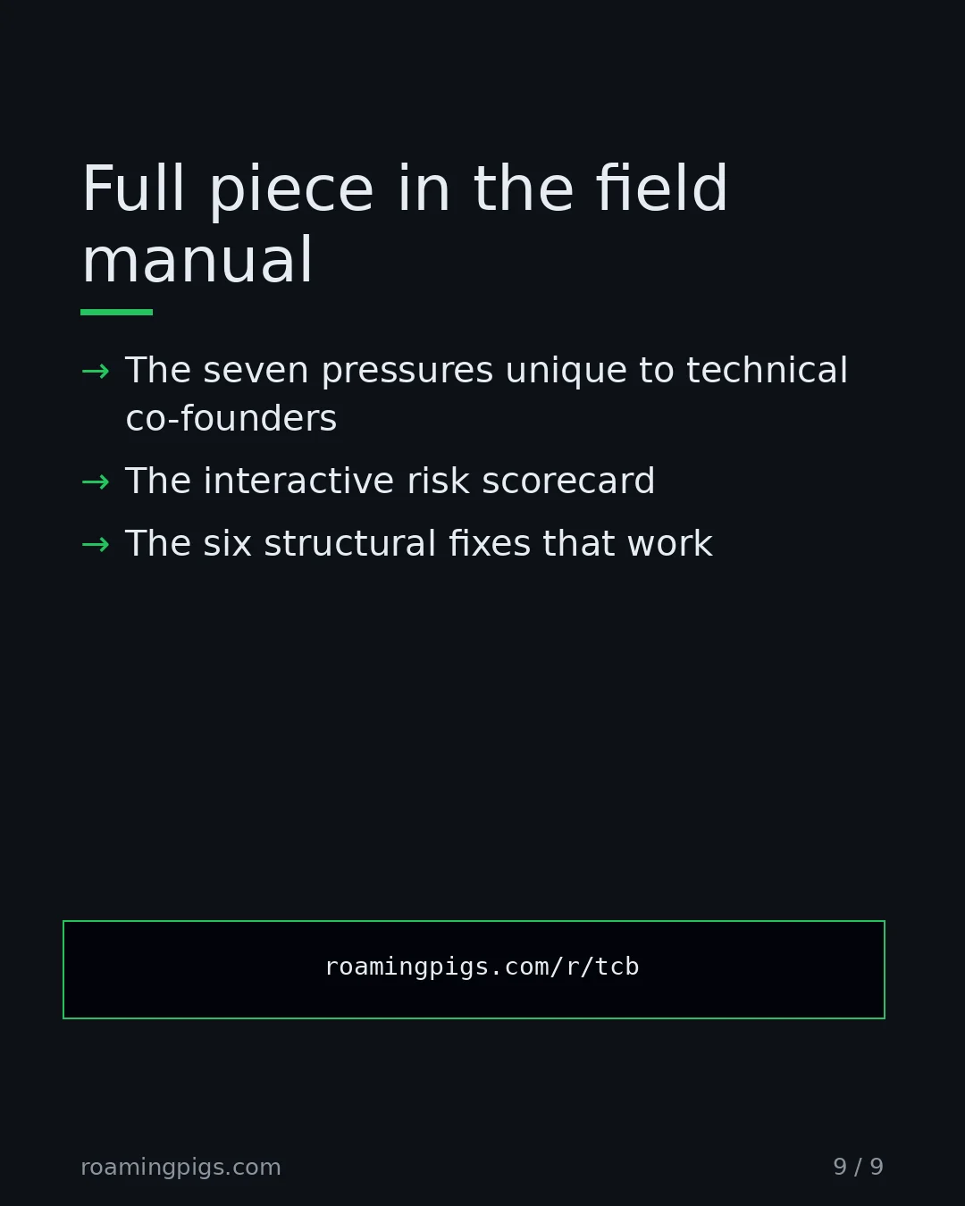 Slide 9 of 9: Call to action: The seven pressures unique to technical co-founders The interactive risk scorecard The six structural fixes that work…