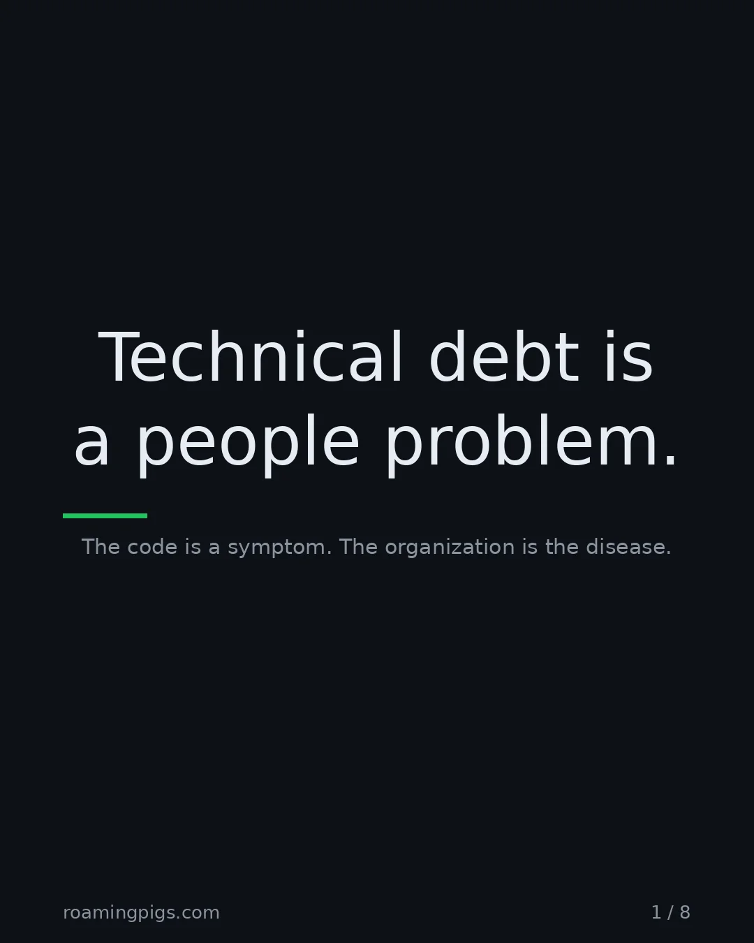 Slide 1 of 8: Technical debt is a people problem.. The code is a symptom. The organization is the disease