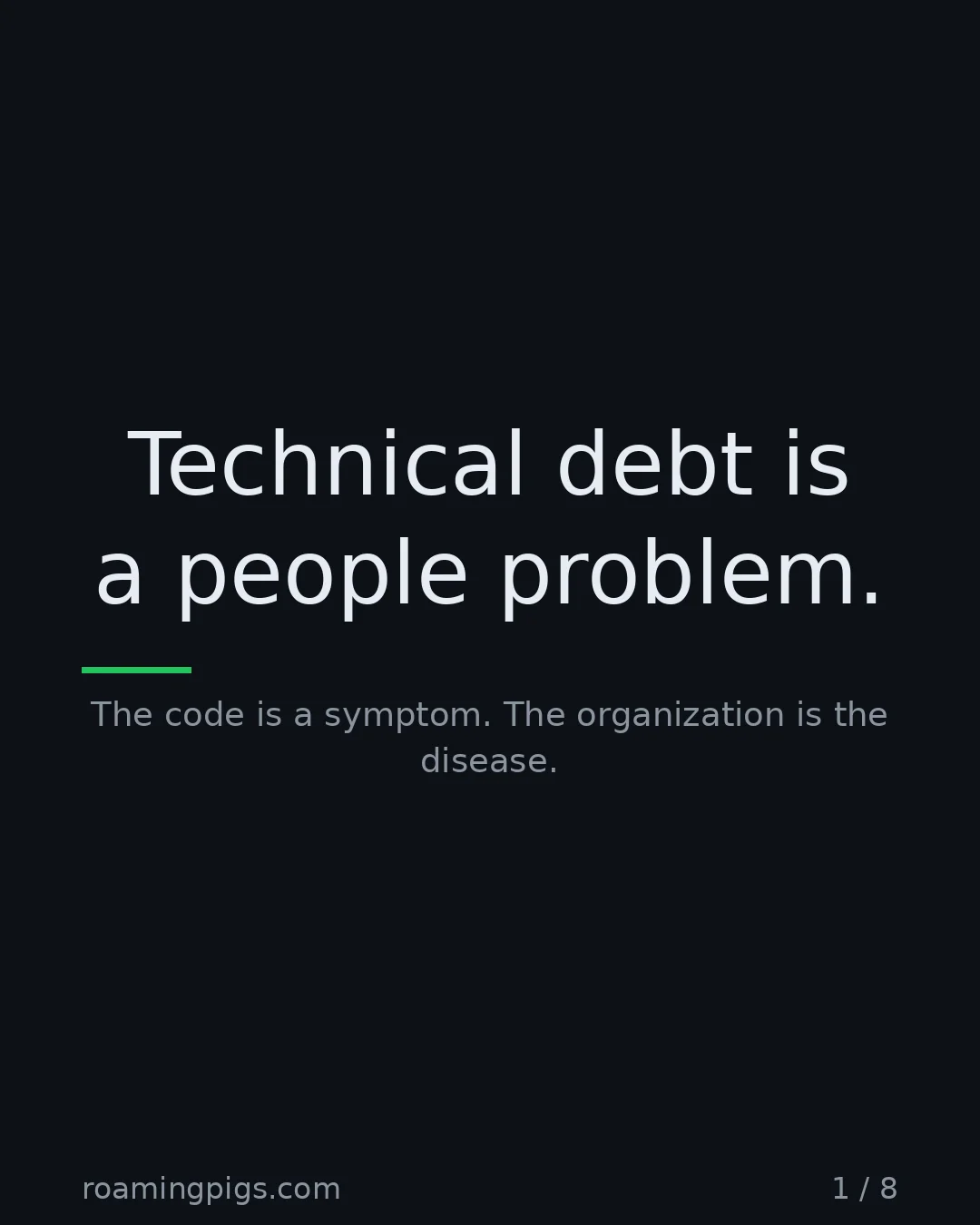 Slide 1 of 8: Technical debt is a people problem.. The code is a symptom. The organization is the disease