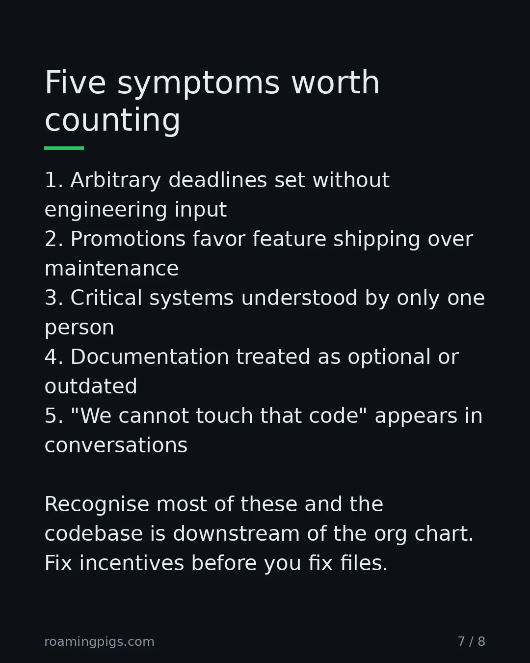 Slide 7 of 8: Five symptoms worth counting. 1. Arbitrary deadlines set without engineering input 2. Promotions favor feature shipping over maintenance 3.…