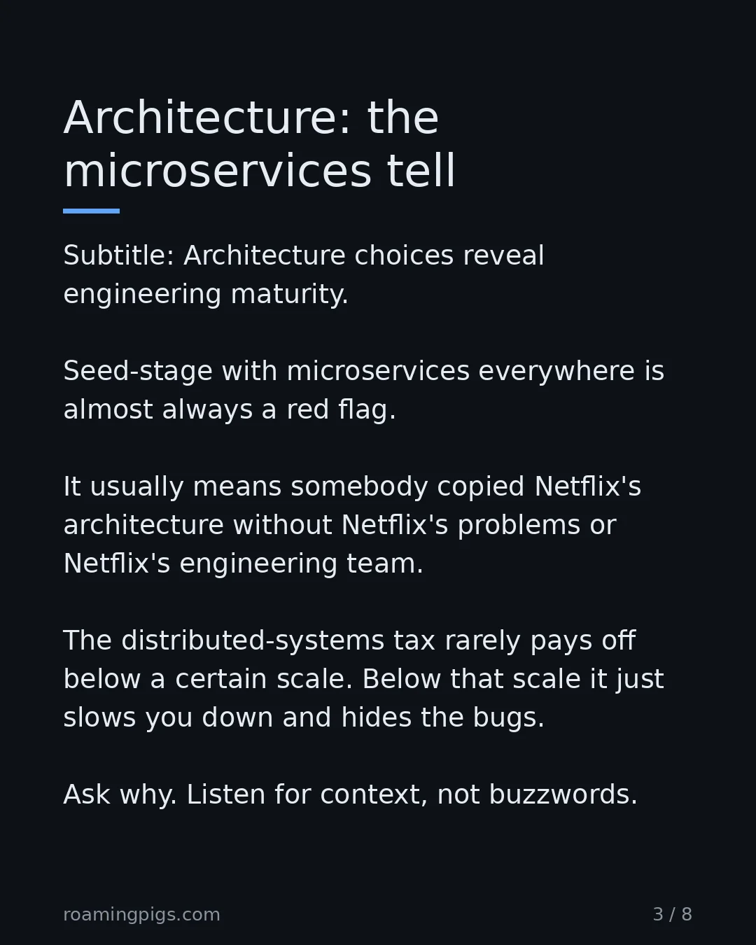 Slide 3 of 8: Architecture choices reveal engineering maturity. Seed-stage with microservices everywhere is almost always a red flag. It usually means…