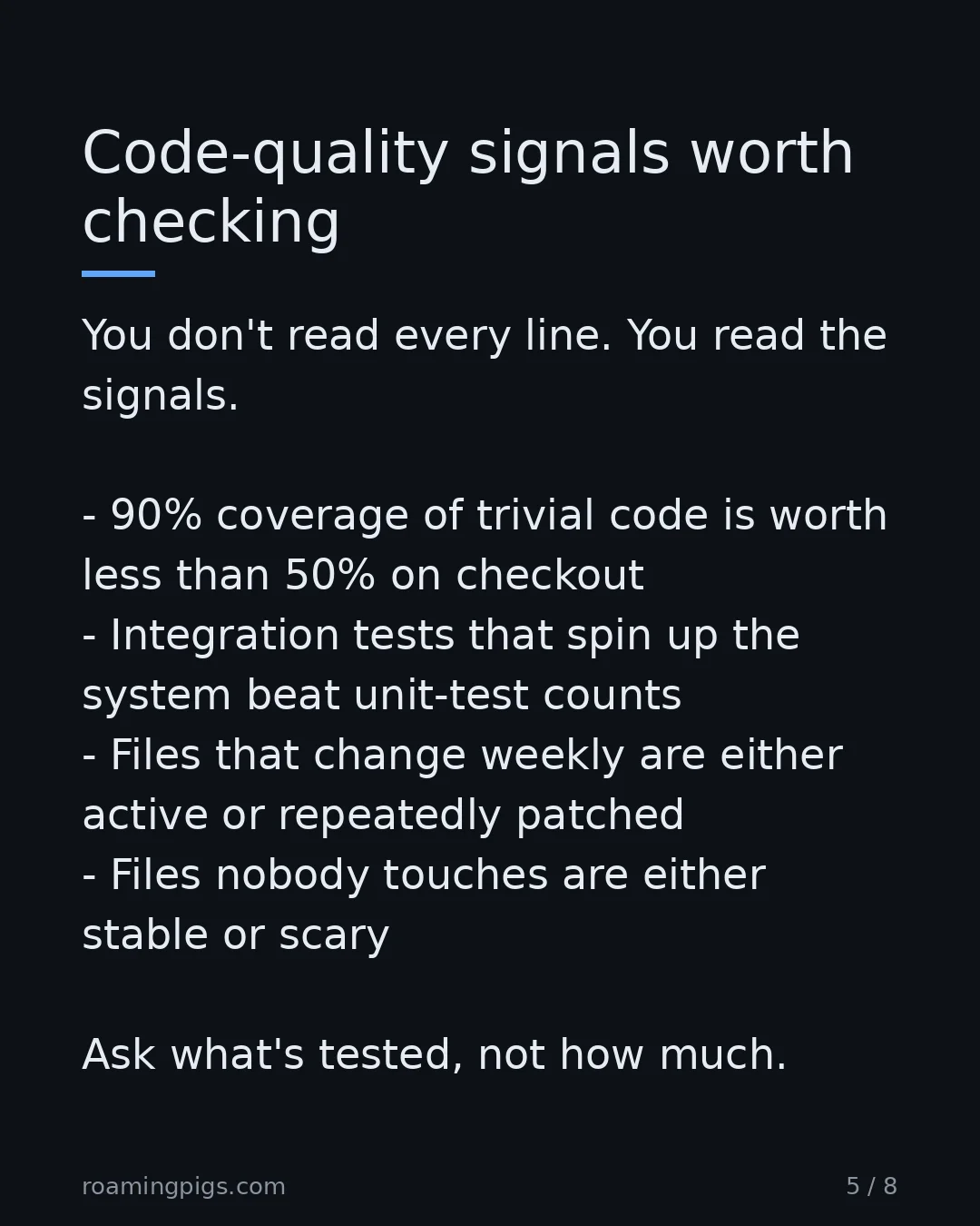 Slide 5 of 8: Code-quality signals worth checking. You don't read every line. You read the signals. 90% coverage of trivial code is worth less than 50%…