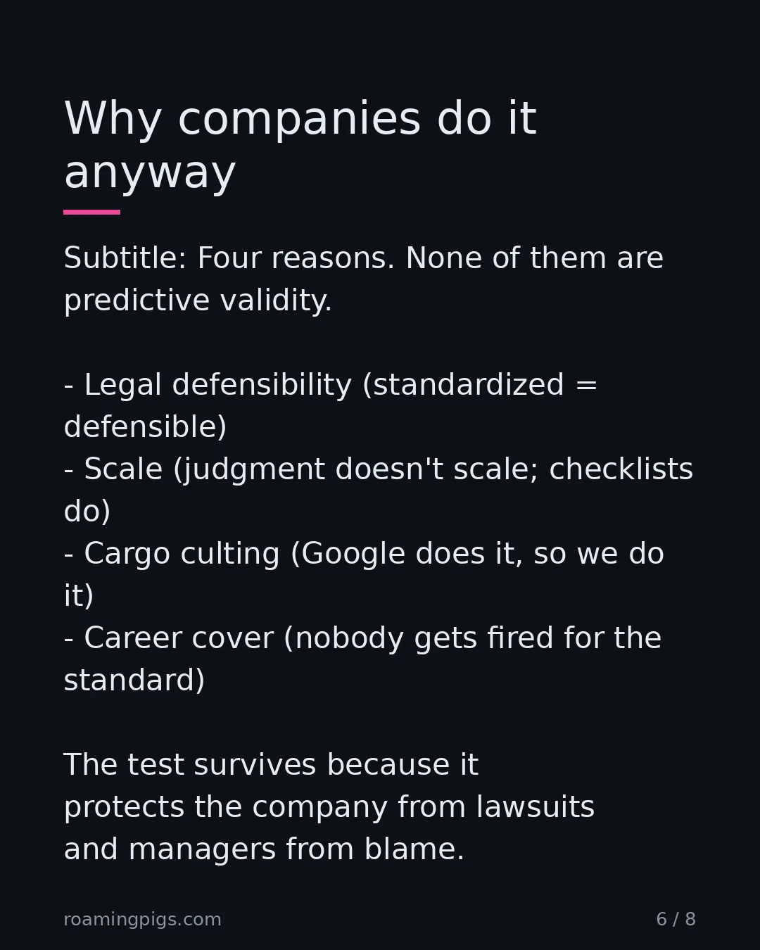 Slide 6 of 8: Four reasons. None of them are predictive validity. Legal defensibility (standardized = defensible) Scale (judgment doesn't scale;…