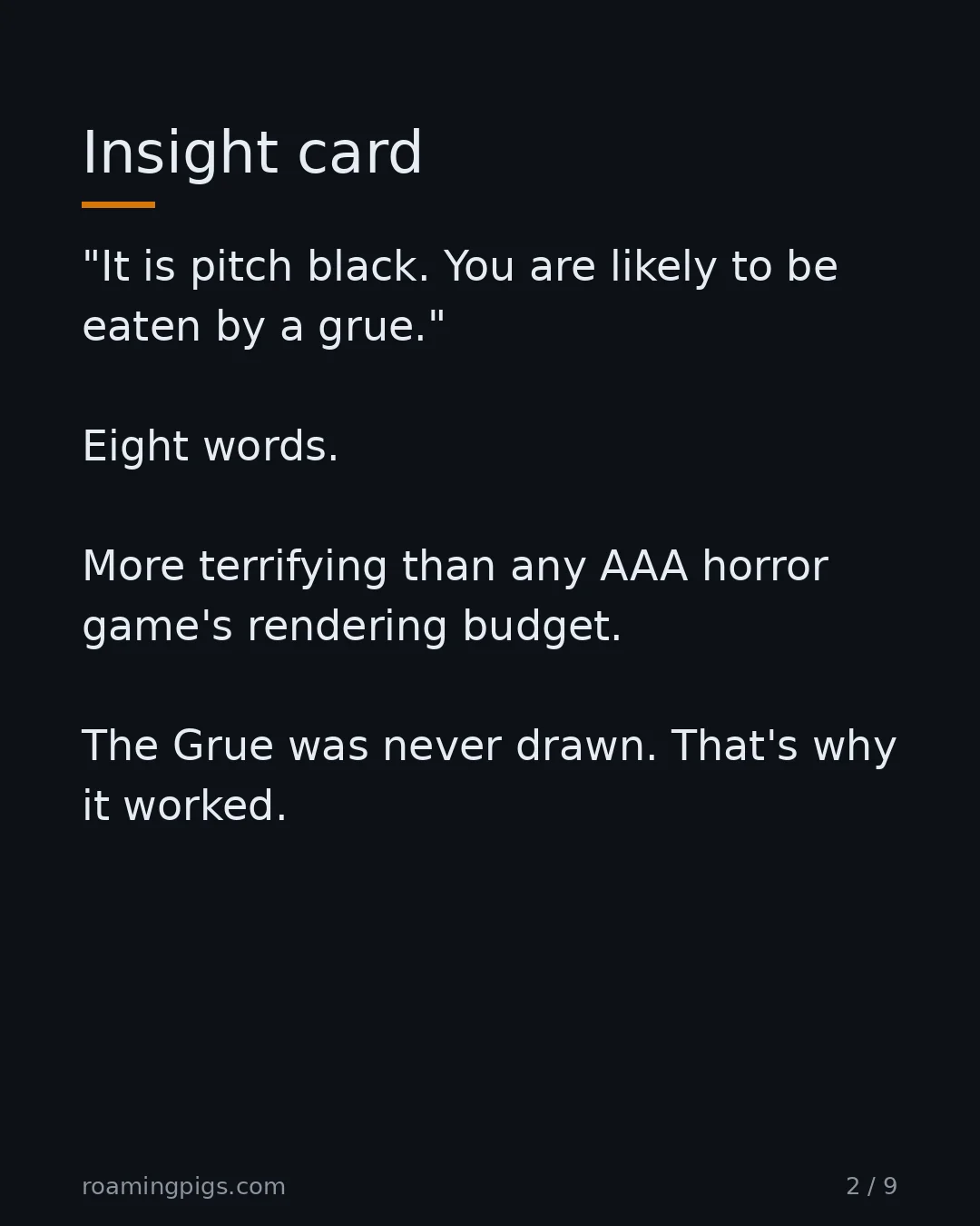 Slide 2 of 9: Insight card. "It is pitch black. You are likely to be eaten by a grue." Eight words. More terrifying than any AAA horror game's rendering…