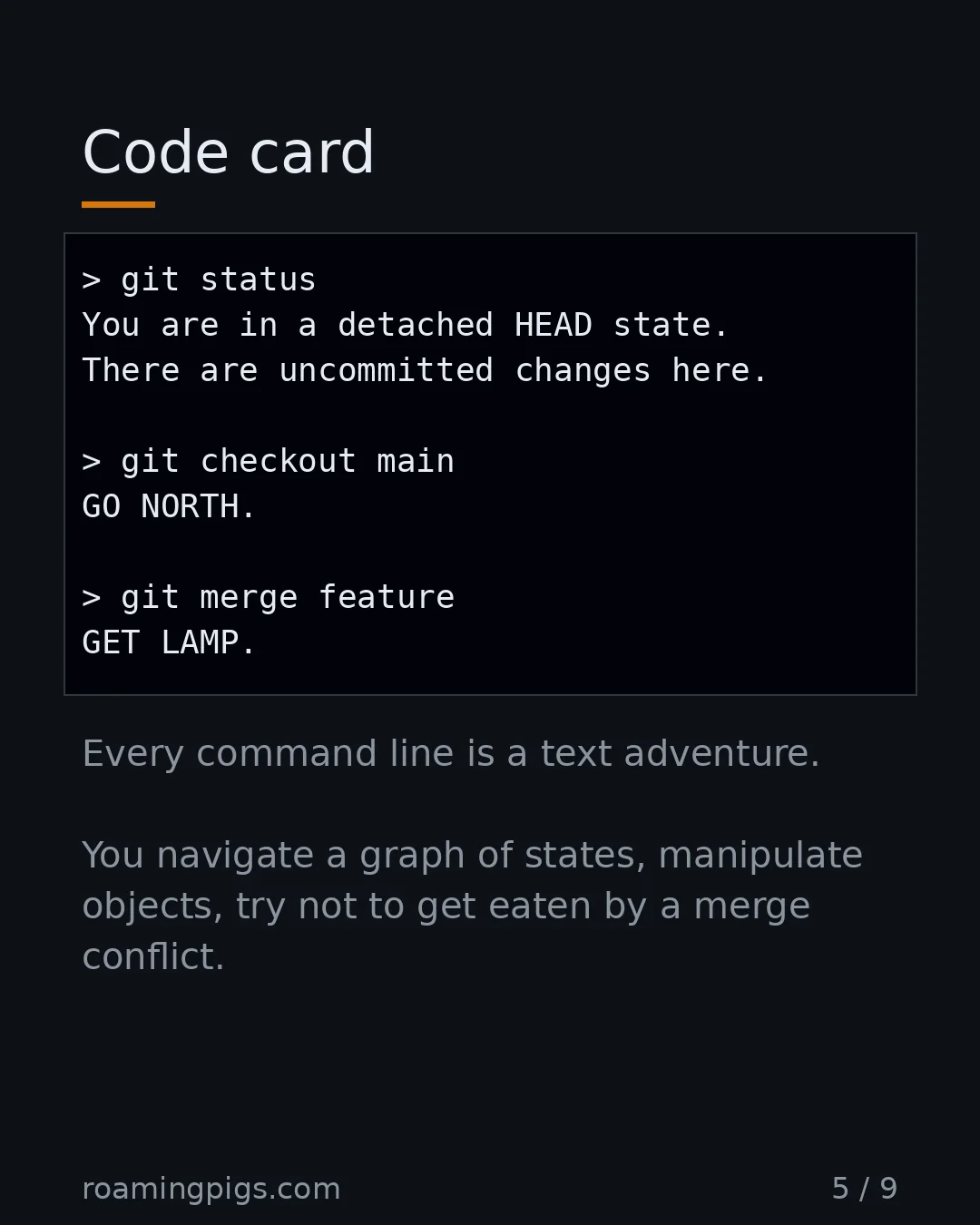 Slide 5 of 9: Code card. Code example. Every command line is a text adventure. You navigate a graph of states, manipulate objects, try not to get eaten…