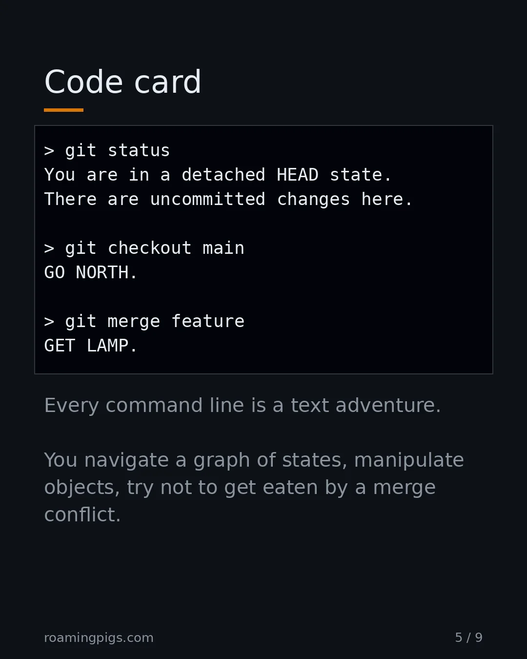 Slide 5 of 9: Code card. Code example. Every command line is a text adventure. You navigate a graph of states, manipulate objects, try not to get eaten…