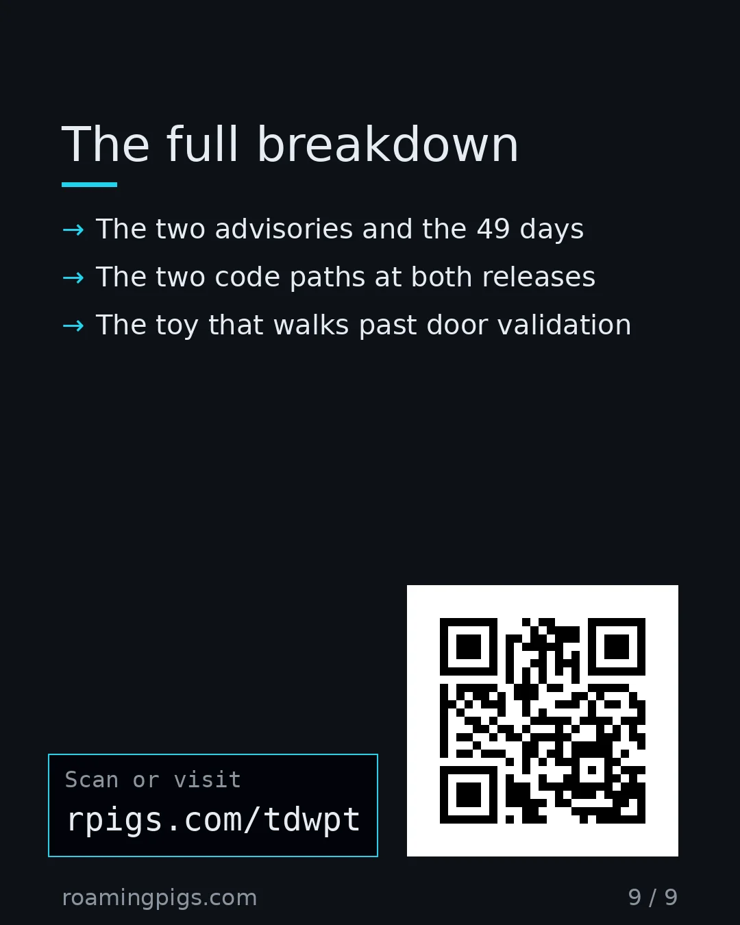 Slide 9 of 9: Call to action: The two advisories and the 49 days The two code paths at both releases The toy that walks past door validation…