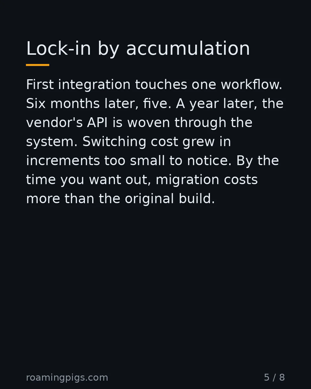 Slide 5 of 8: Lock-in by accumulation. First integration touches one workflow. Six months later, five. A year later, the vendor's API is woven through…