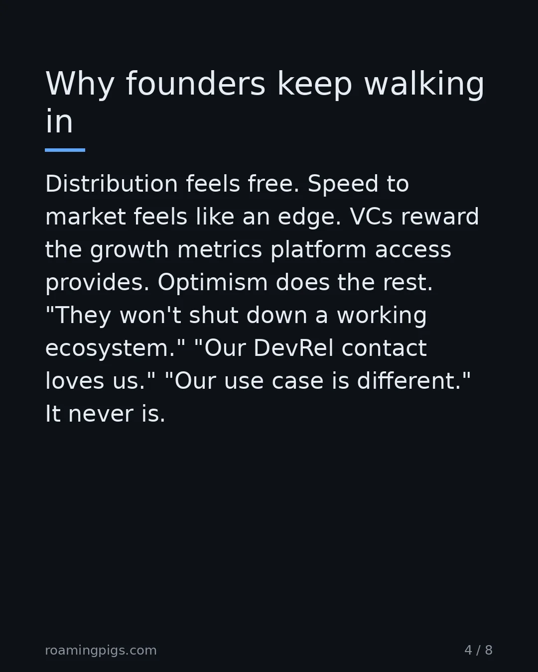 Slide 4 of 8: Why founders keep walking in. Distribution feels free. Speed to market feels like an edge. VCs reward the growth metrics platform access…