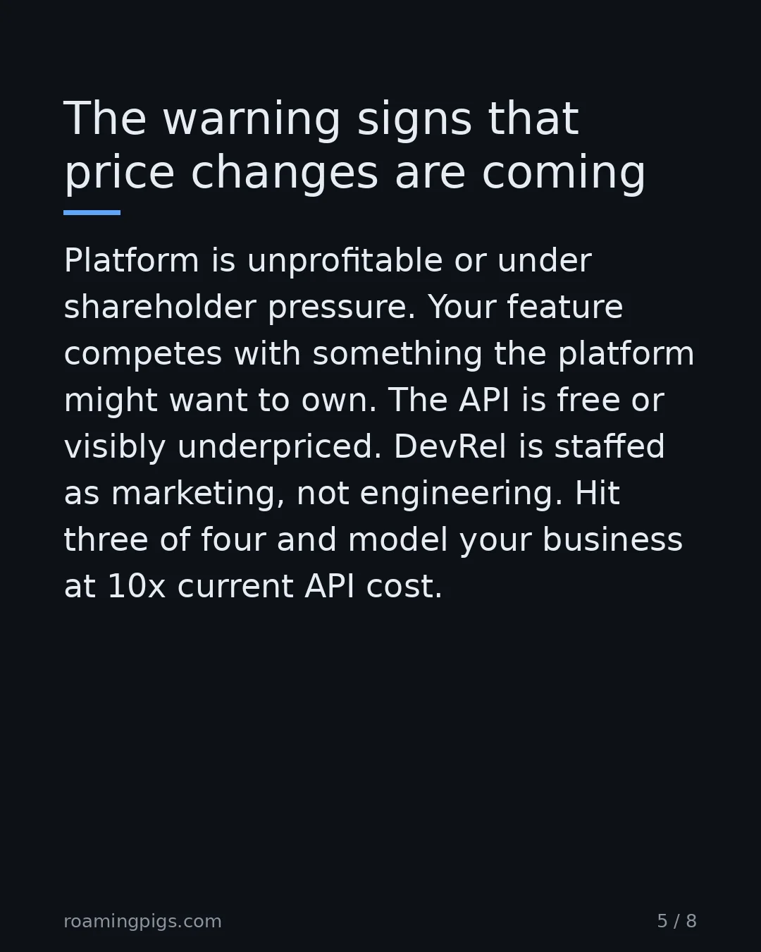 Slide 5 of 8: The warning signs that price changes are coming. Platform is unprofitable or under shareholder pressure. Your feature competes with…