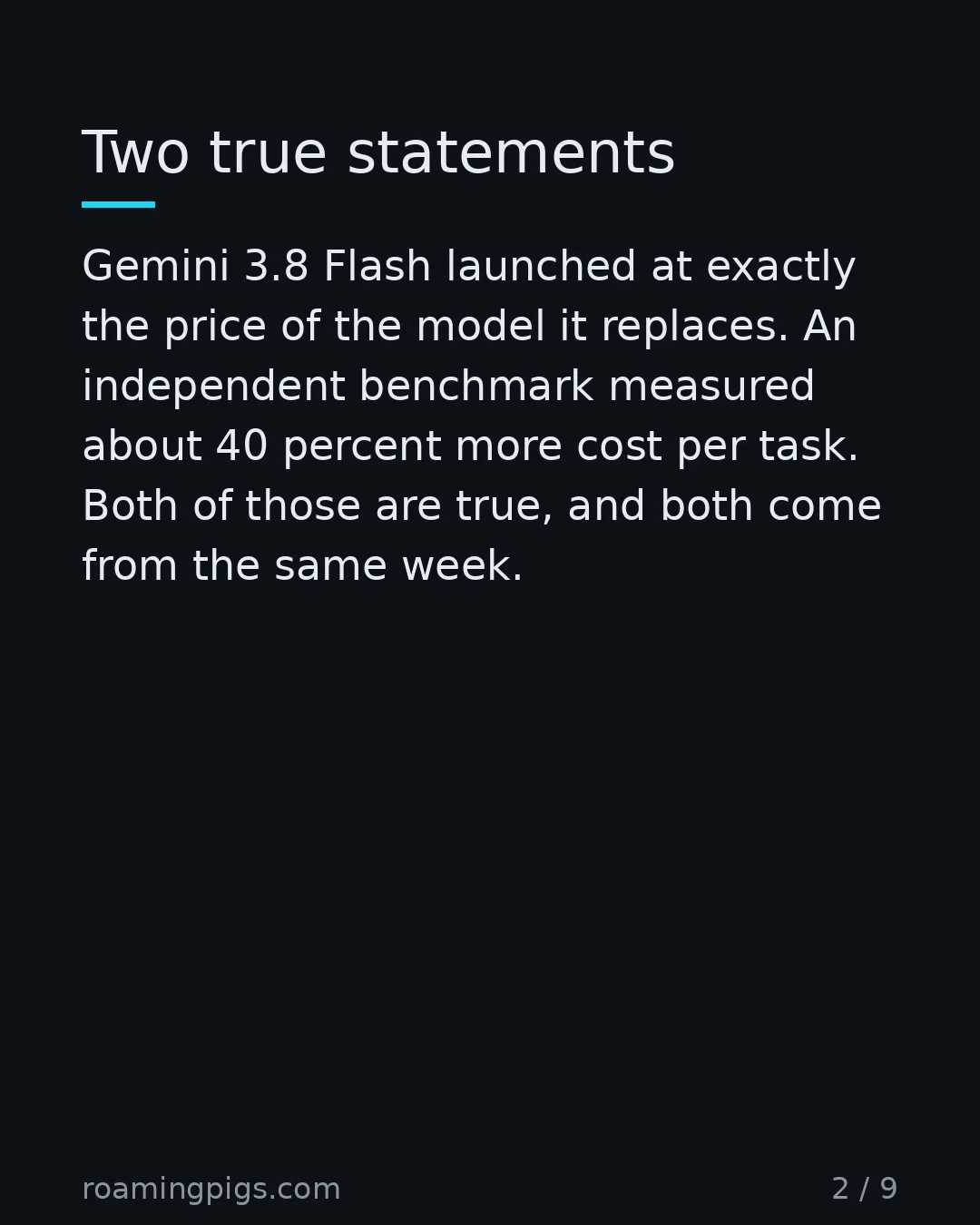Slide 2 of 9: Two true statements. Gemini 3.8 Flash launched at exactly the price of the model it replaces. An independent benchmark measured about 40…