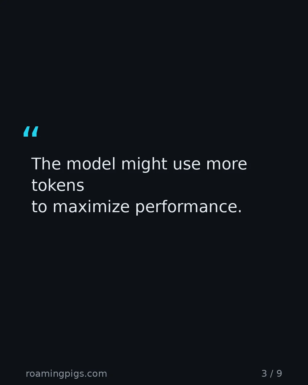 Slide 3 of 9: Quote: The model might use more tokens to maximize performance.