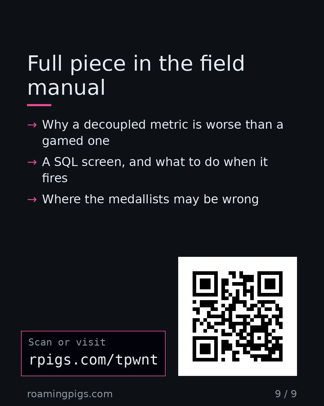Slide 9 of 9: Call to action: Why a decoupled metric is worse than a gamed one A SQL screen, and what to do when it fires Where the medallists may be…