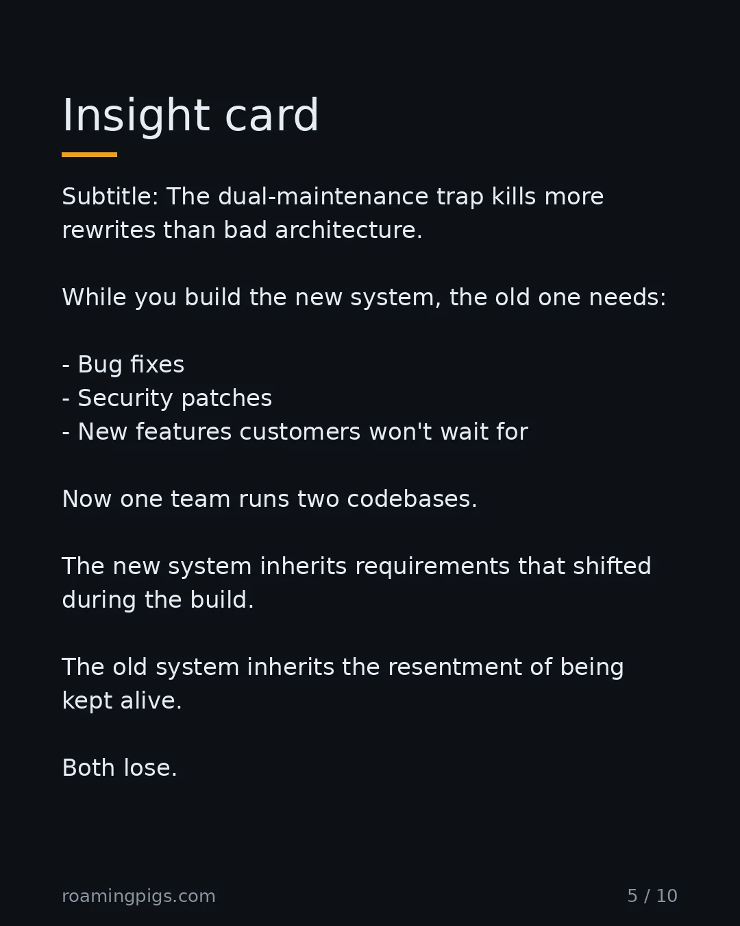 Slide 5 of 10: The dual-maintenance trap kills more rewrites than bad architecture. While you build the new system, the old one needs: Bug fixes Security…