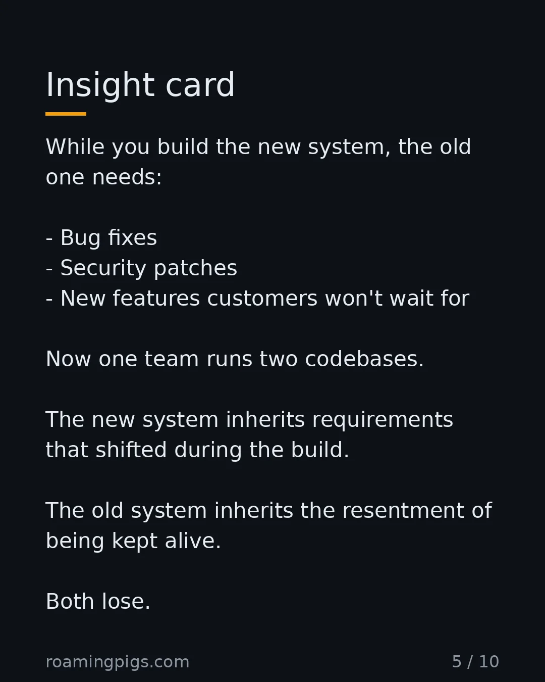 Slide 5 of 10: The dual-maintenance trap kills more rewrites than bad architecture. While you build the new system, the old one needs: Bug fixes Security…