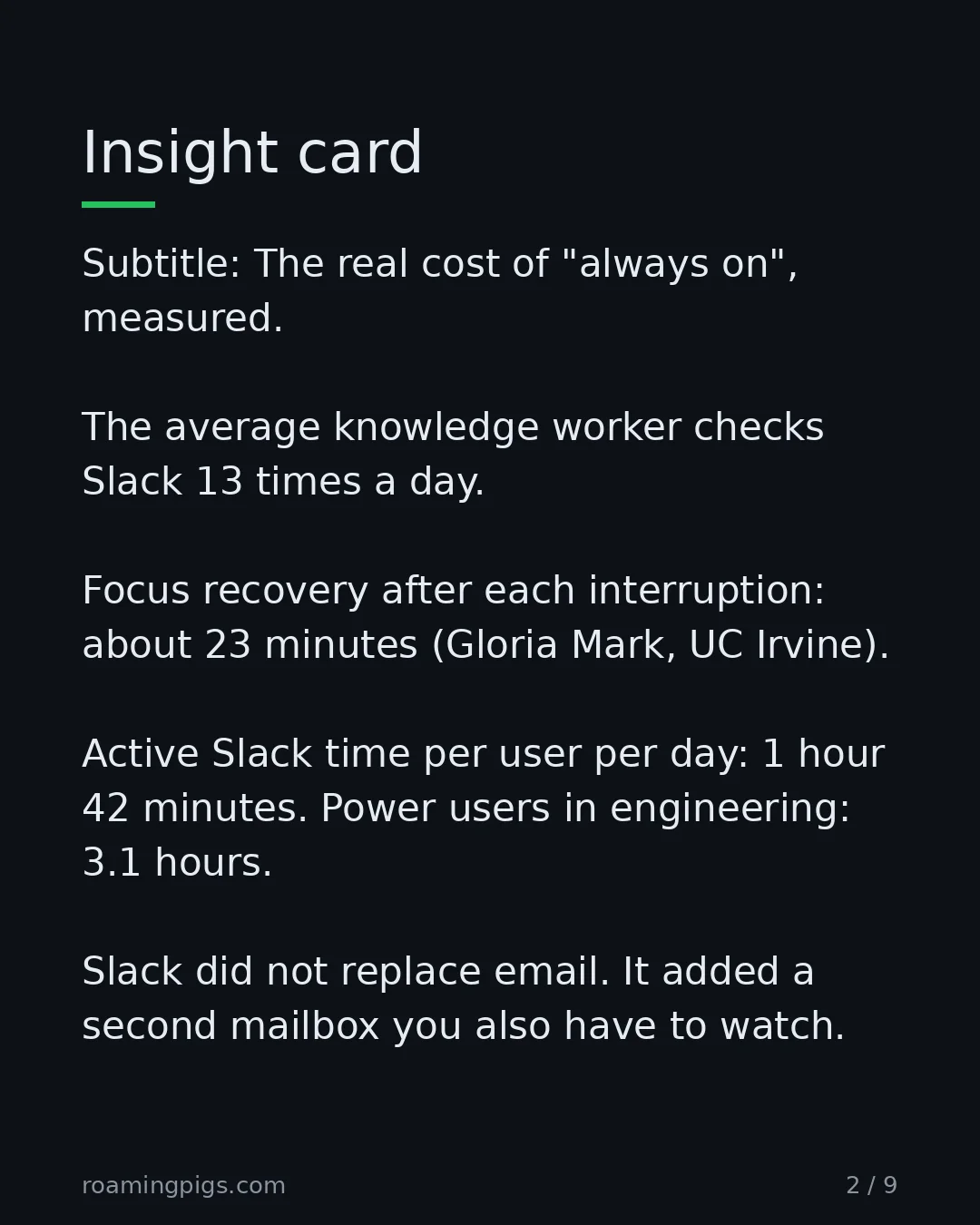 Slide 2 of 9: The real cost of "always on", measured. The average knowledge worker checks Slack 13 times a day. Focus recovery after each interruption:…