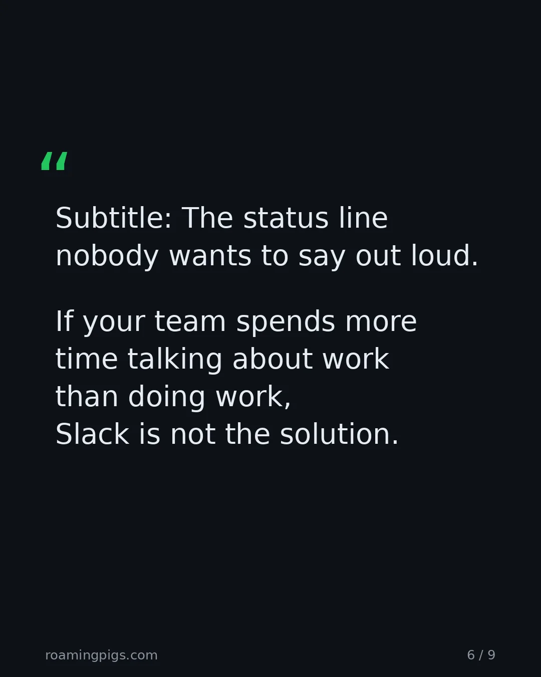 Slide 6 of 9: Quote: If your team spends more time talking about work than doing work, Slack is not the solution. The status line nobody wants to say out…