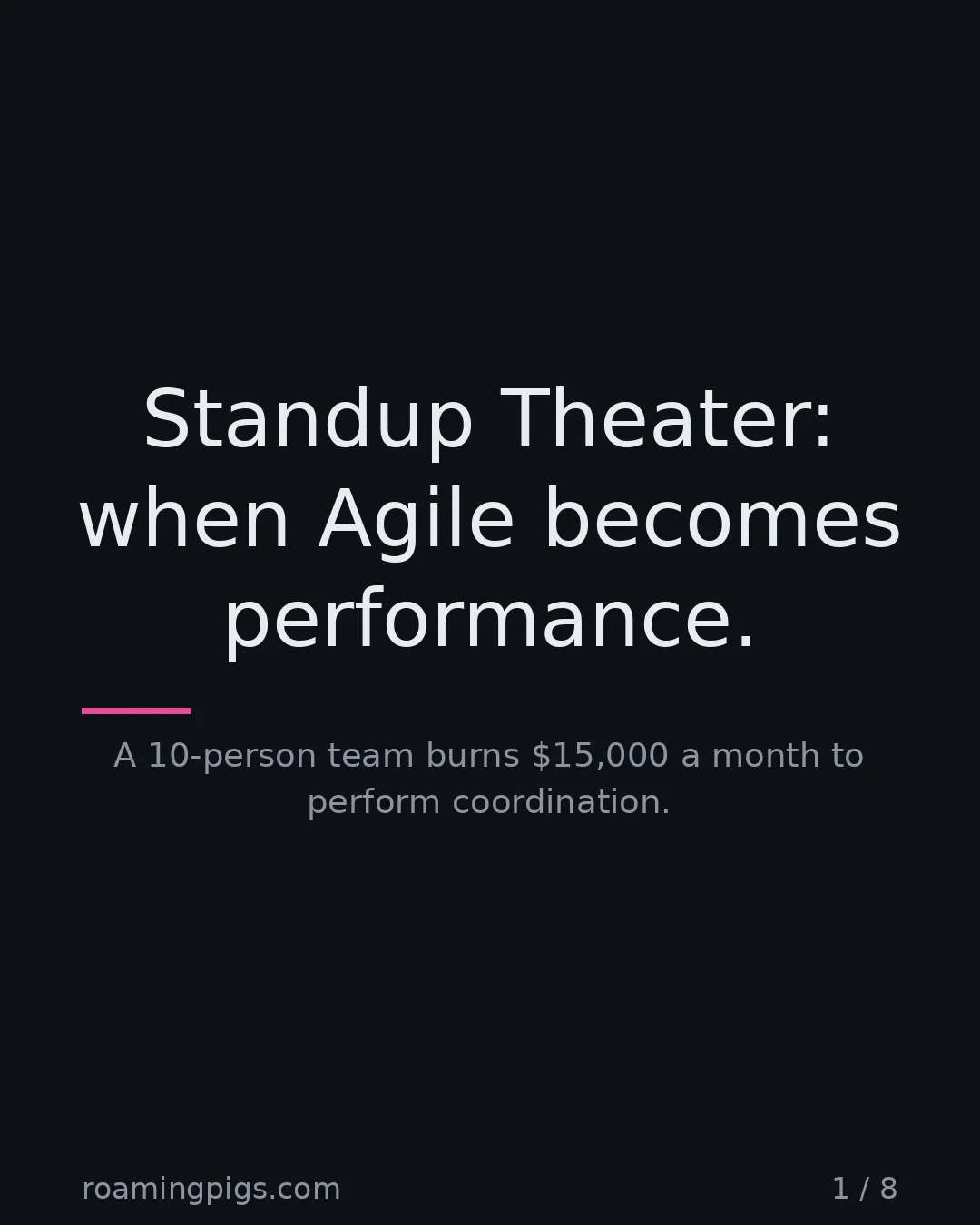 Slide 1 of 8: Standup Theater: when Agile becomes performance.. A 10-person team burns $15,000 a month to perform coordination
