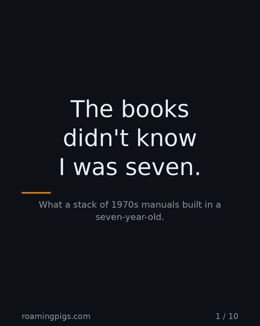 Slide 1 of 10: The books didn't know I was seven.. What a stack of 1970s manuals built in a seven-year-old