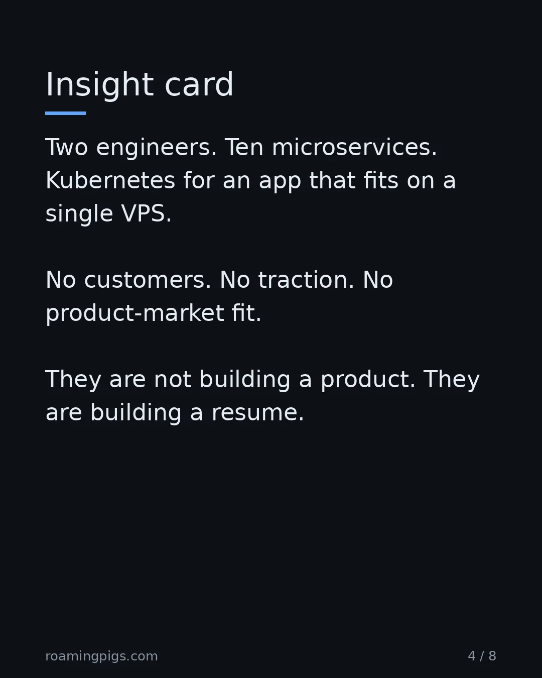 Slide 4 of 8: The two-person microservices team. Two engineers. Ten microservices. Kubernetes for an app that fits on a single VPS. No customers. No…