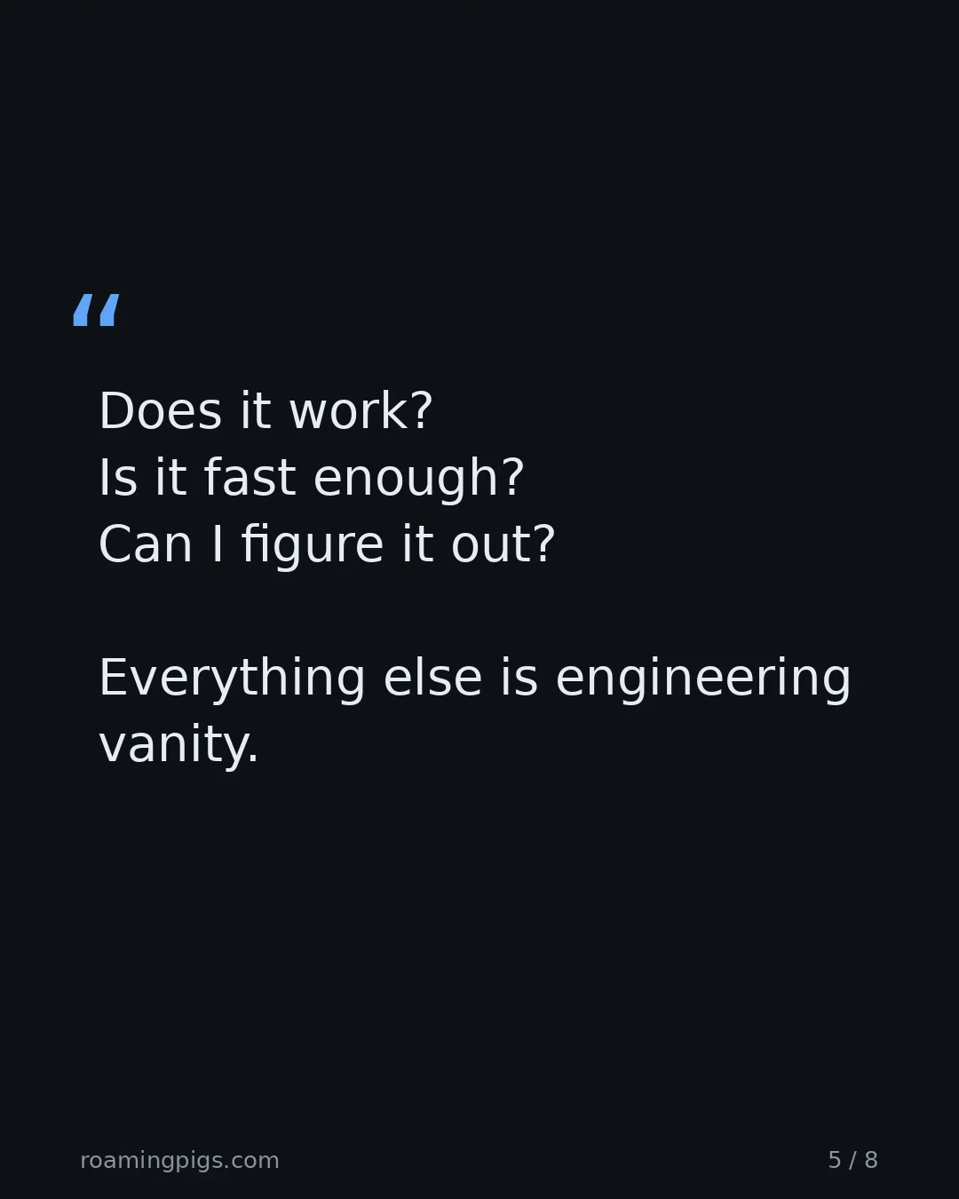 Slide 5 of 8: Quote: Does it work? Is it fast enough? Can I figure it out? Everything else is engineering vanity. What users actually care about.